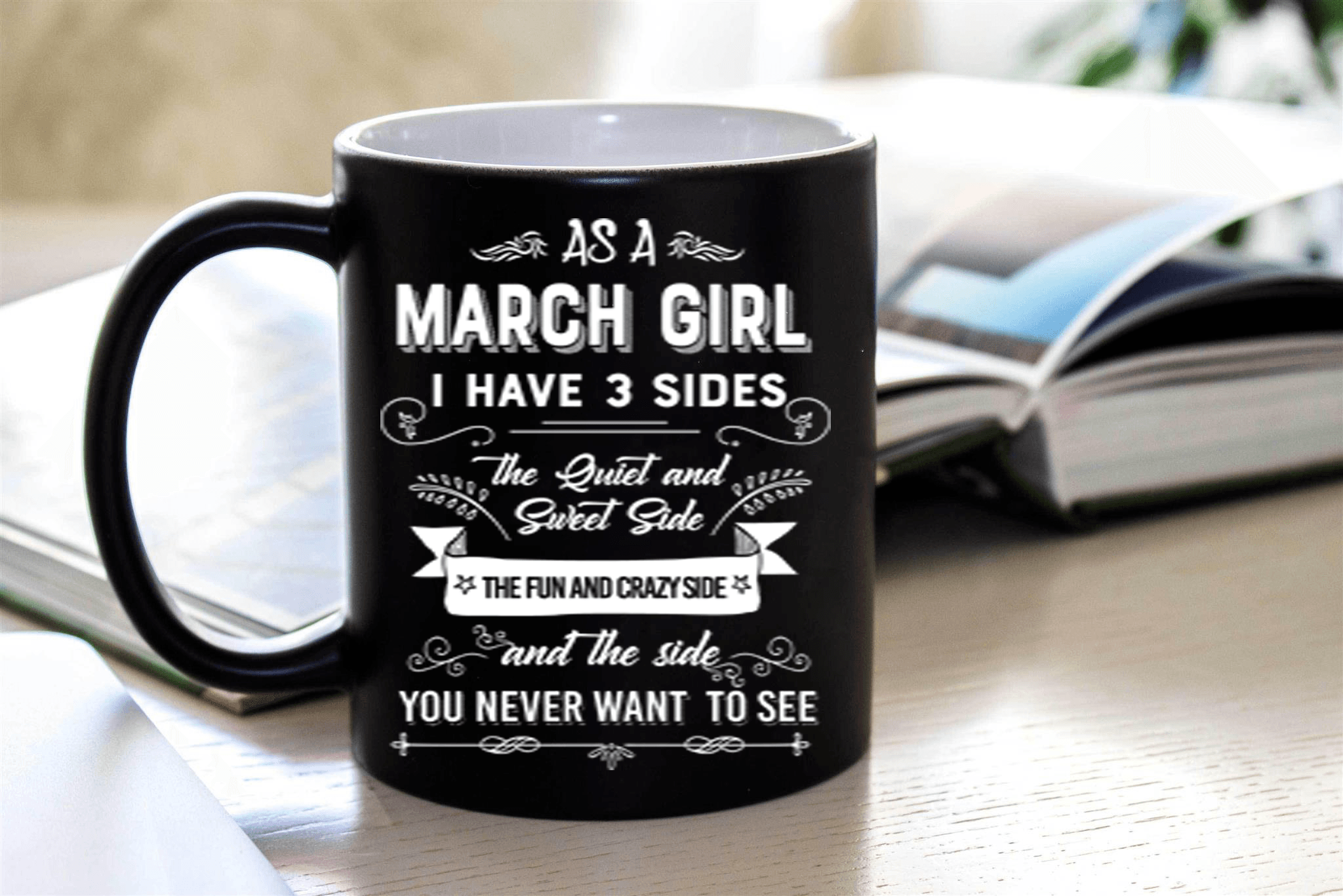 "As A March Girl I have Three Sides The Quite And Sweet side"