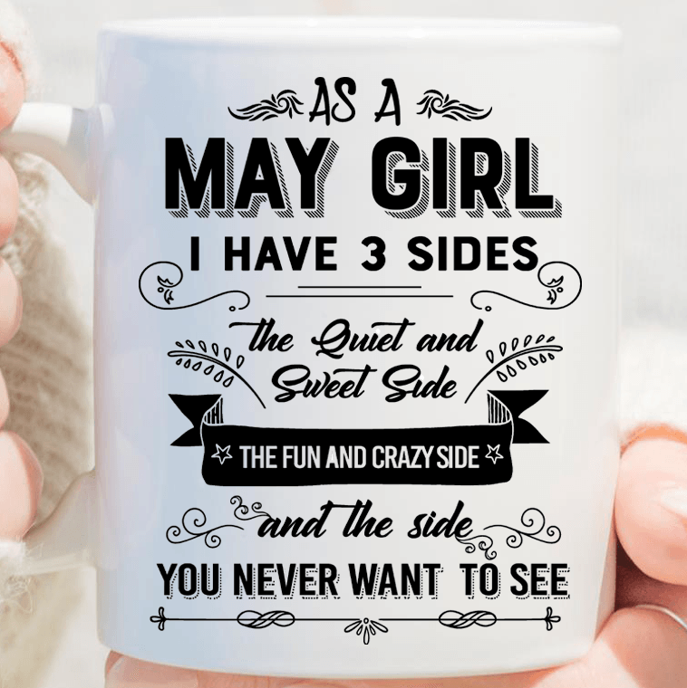 "As A May Girl I have Three Sides The Quite And Sweet side"