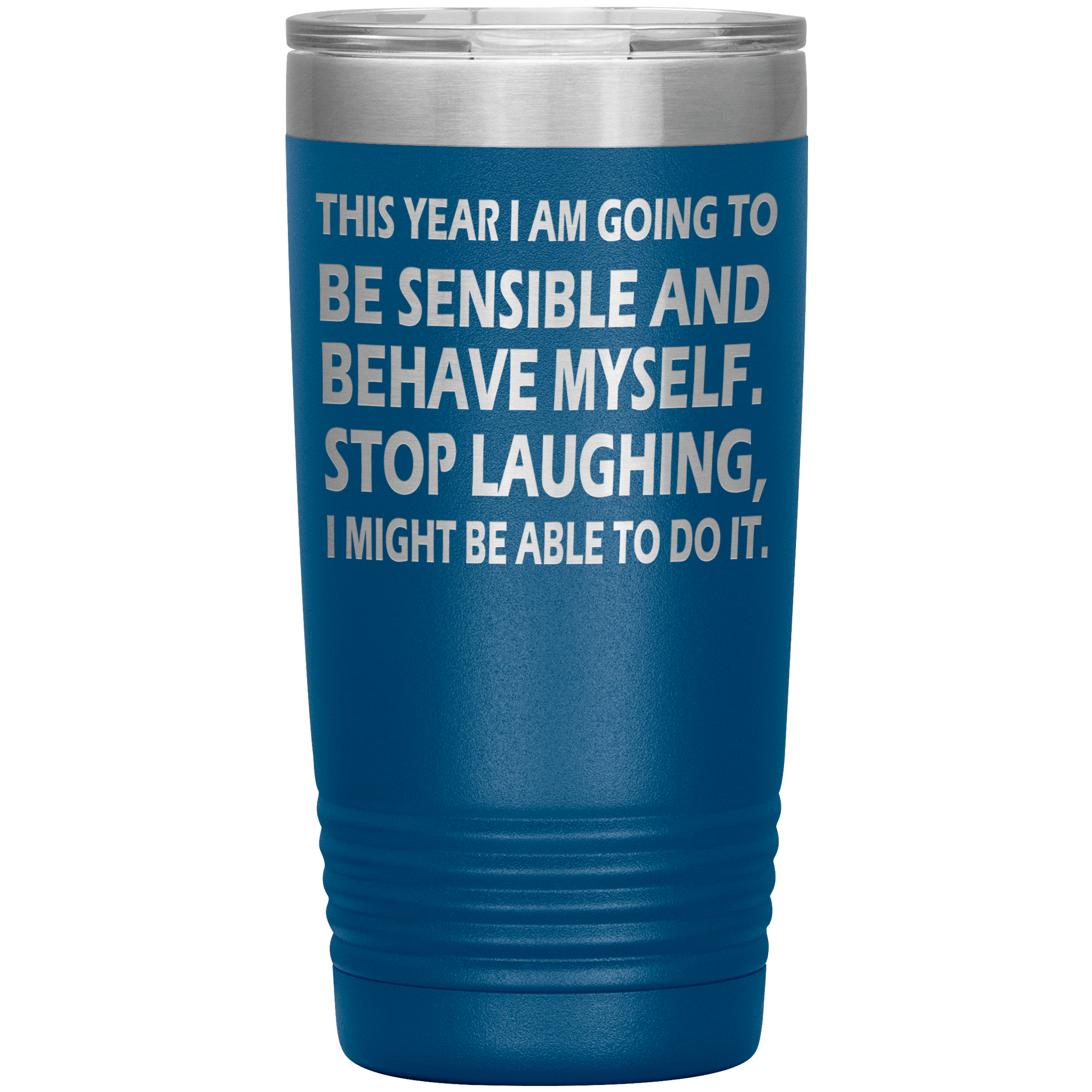 " THIS YEAR I AM GOING TO BE SENSIBLE" TUMBLER