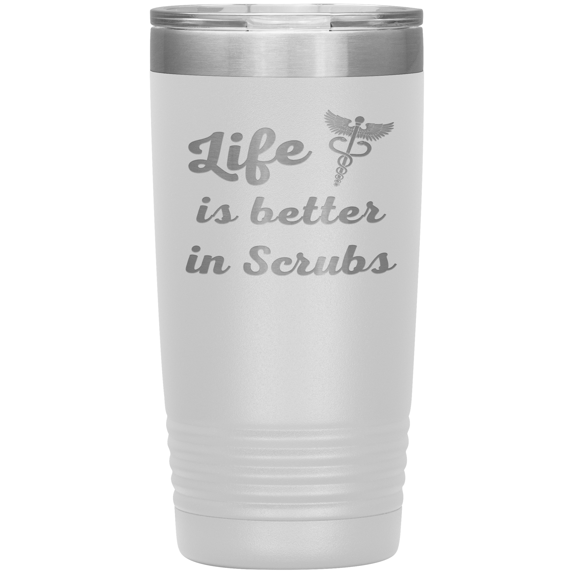 "Life is better in scrubs" Tumbler