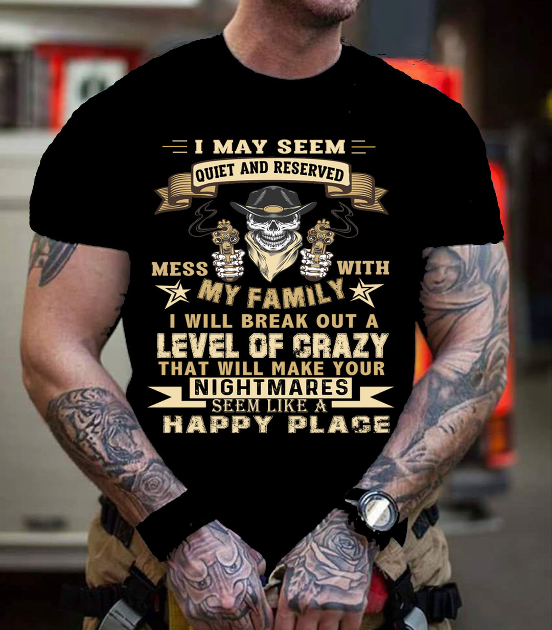 "Mess With My Family I Will Break Out A Level Of Crazy"