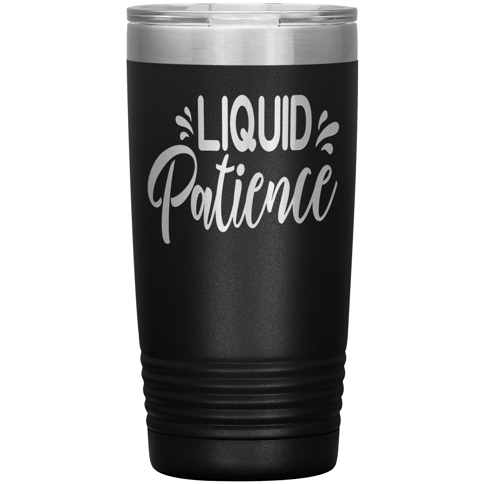 "LIQUID PATIENCE"TUMBLER