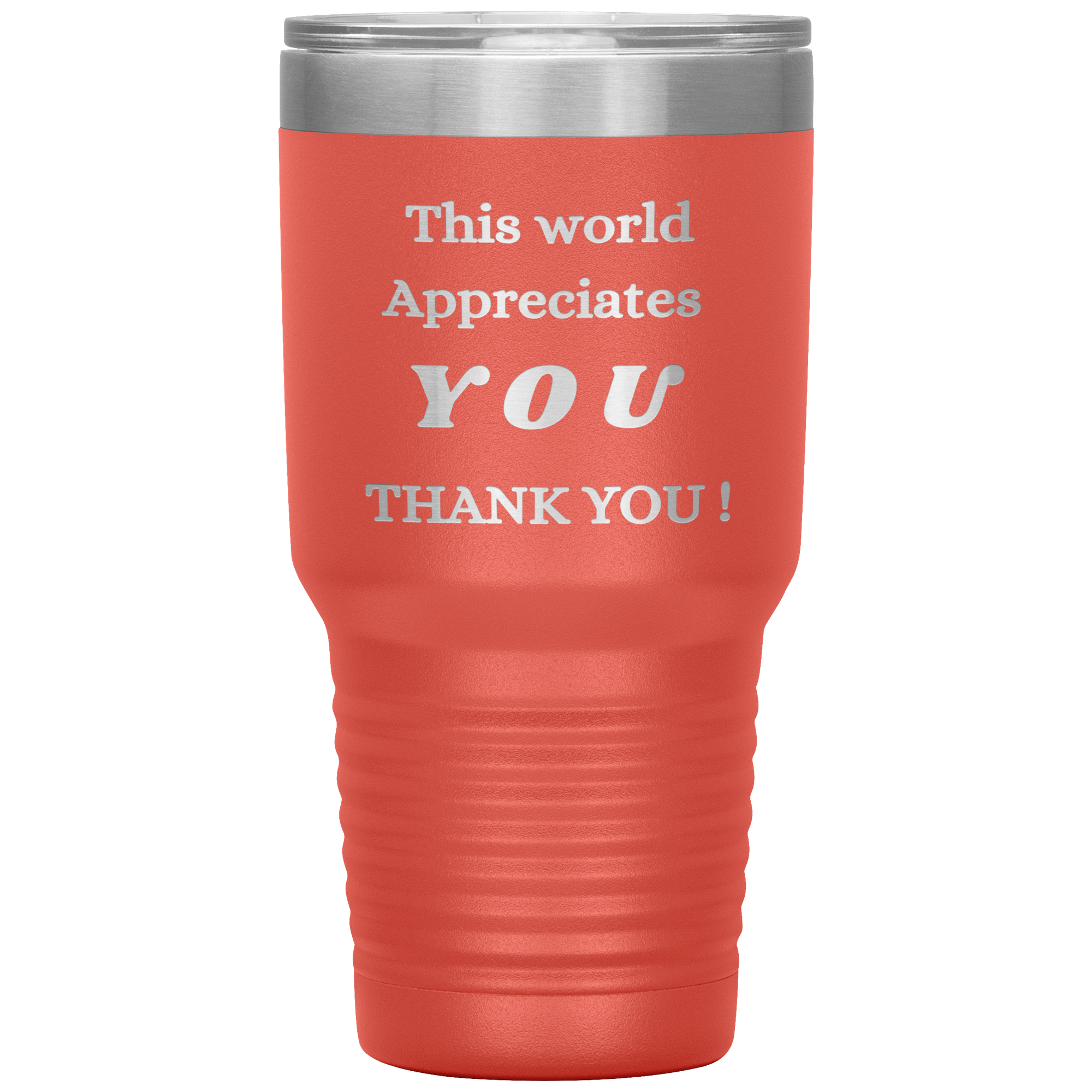 "This World Appreciates You" Tumbler