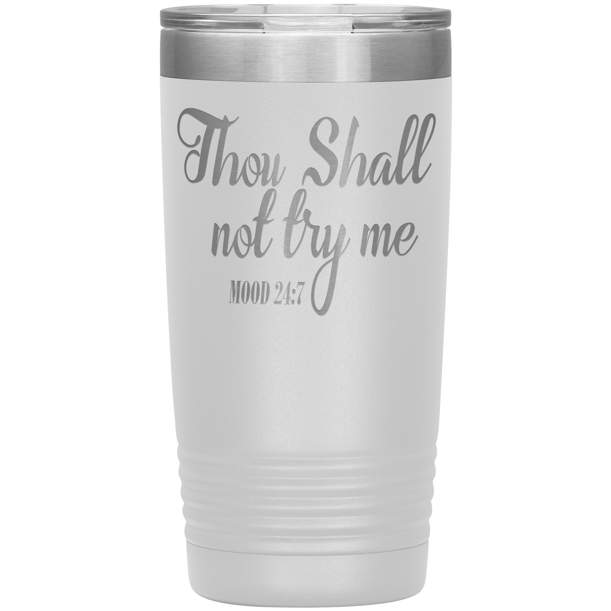 " THOUGH SHALL NOT TRY ME "   TUMBLER