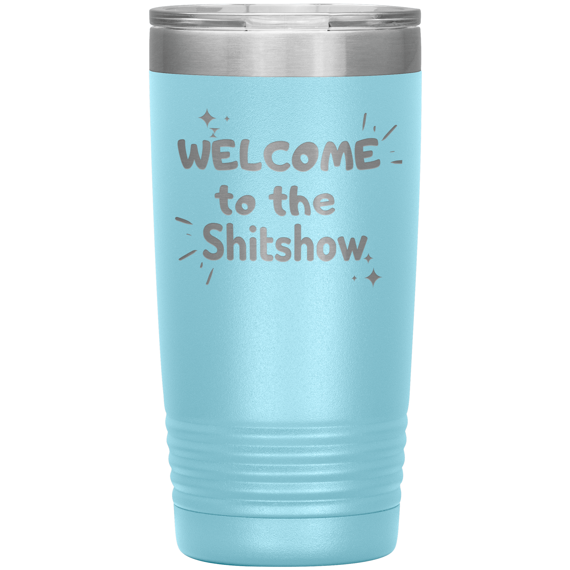 " WELCOME TO THE SHIT SHOW" TUMBLER
