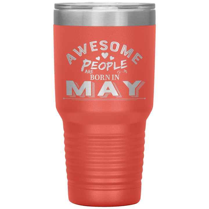 "AWESOME PEOPLE ARE BORN IN MAY" Tumbler