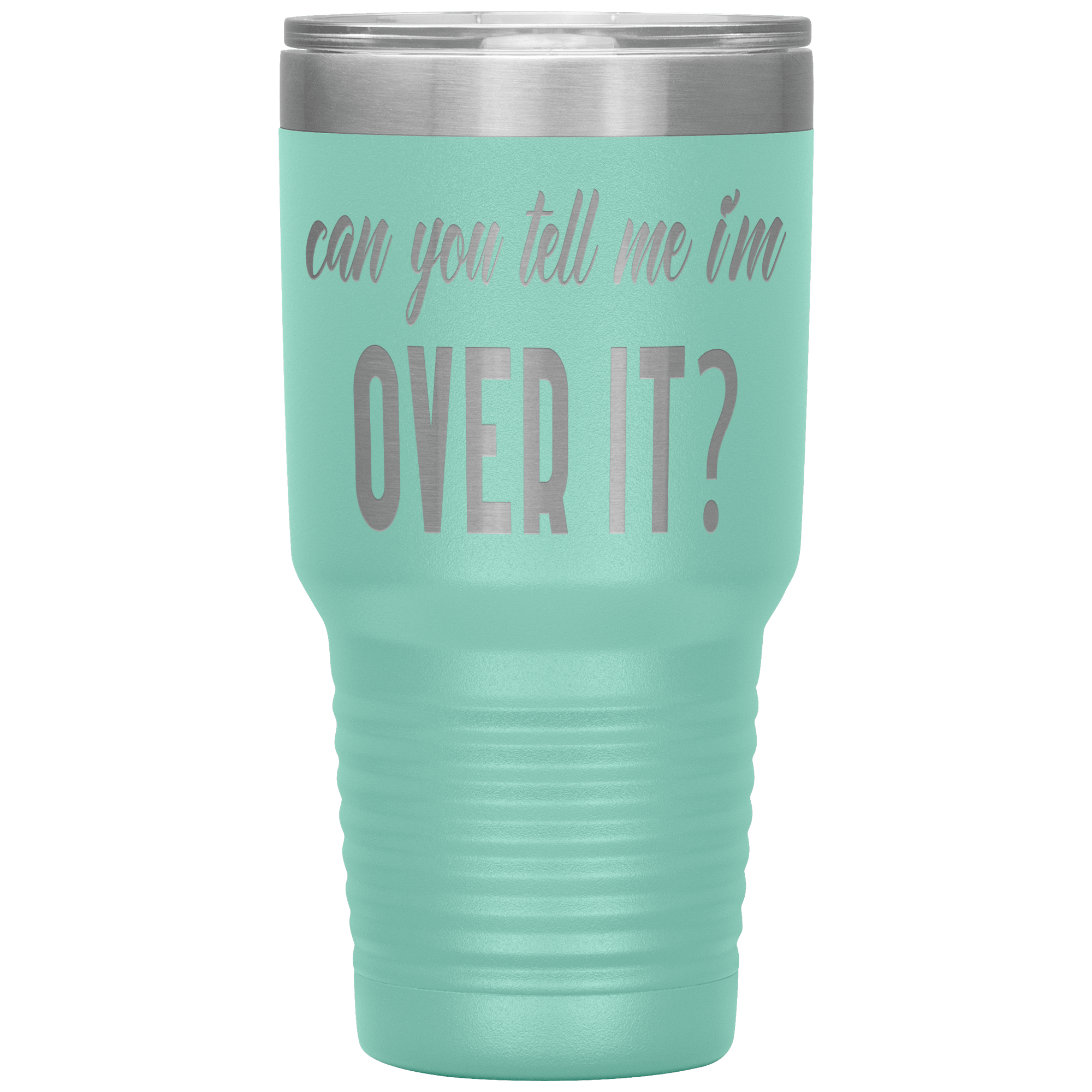 "OVER IT " Tumbler