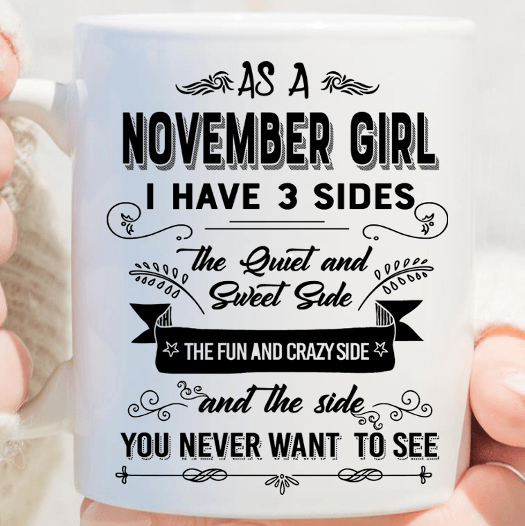 "As A November Girl I have Three Sides The Quite And Sweet side"