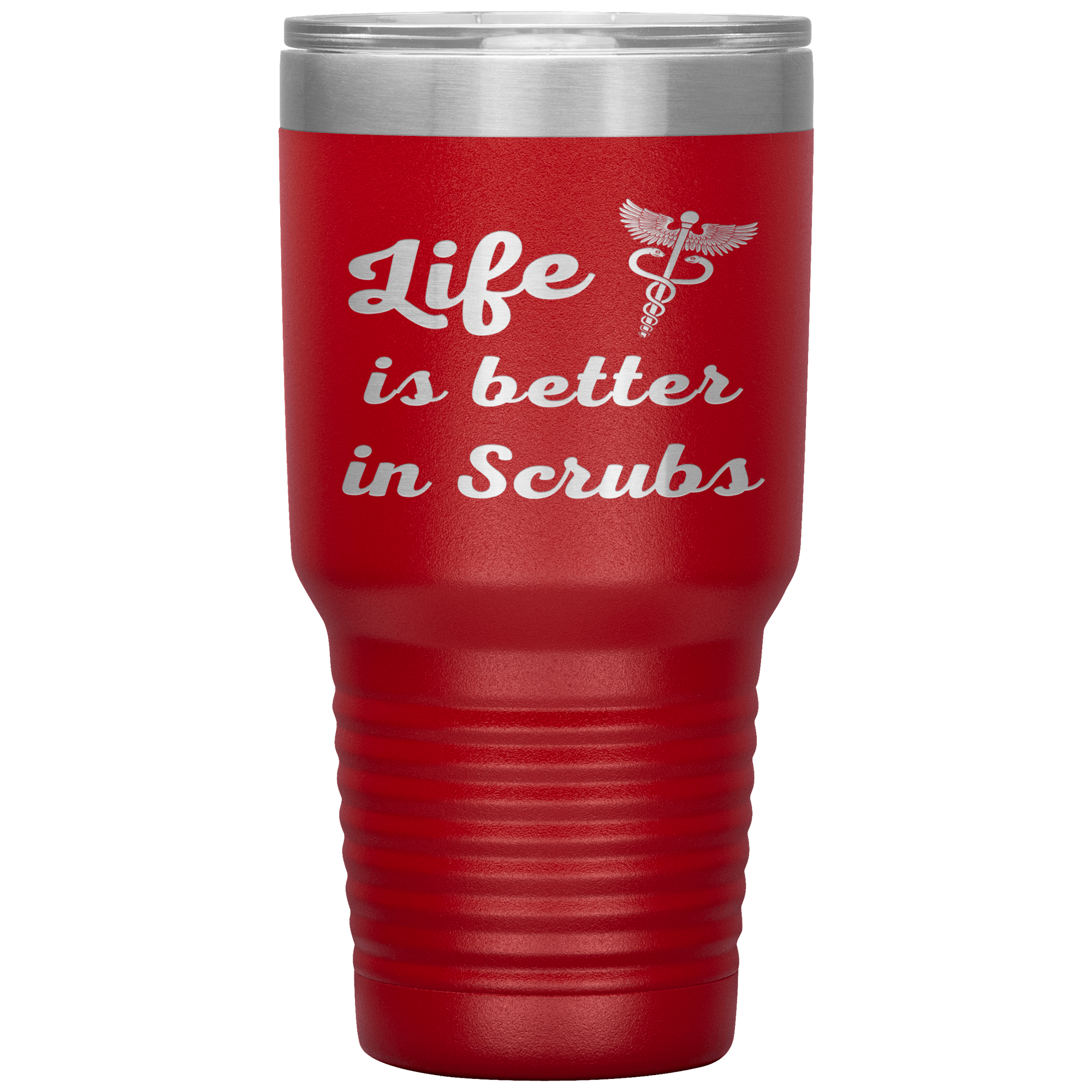 "Life is better in scrubs" Tumbler