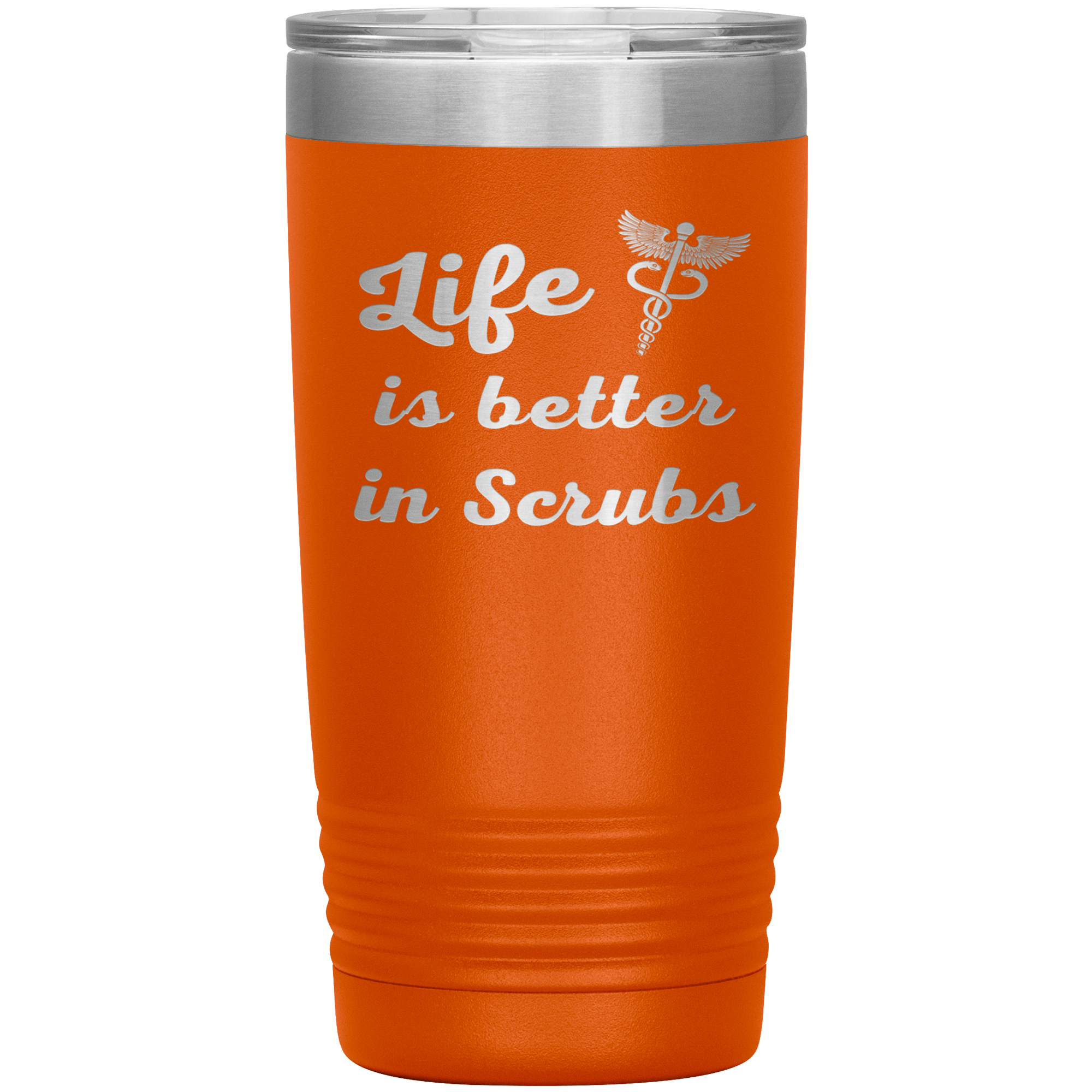 "Life is better in scrubs" Tumbler