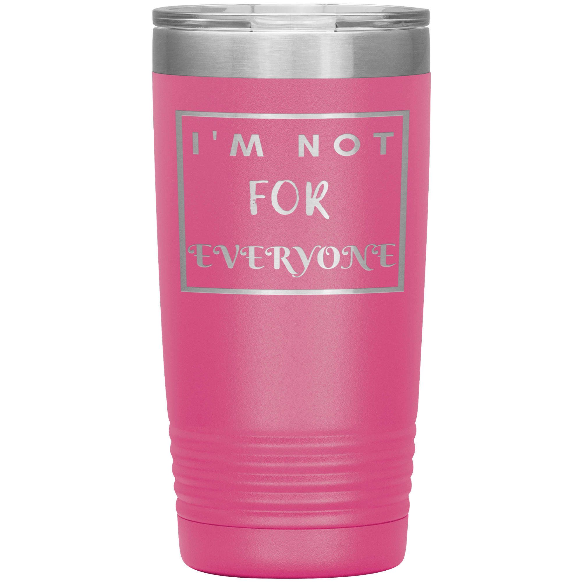 "I'M NOT FOR EVERYONE"TUMBLER