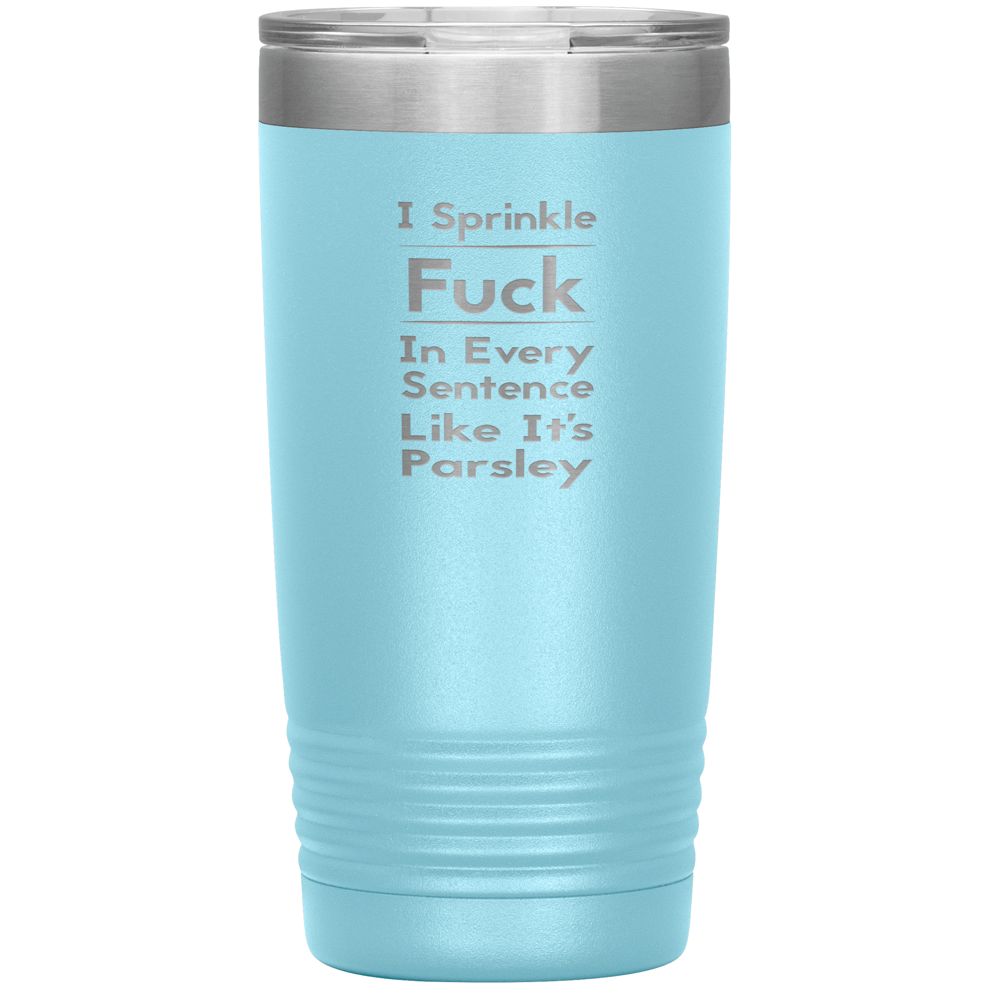 " SPRINKLE FUCK IN EVERY SENTENCE " TUMBLER