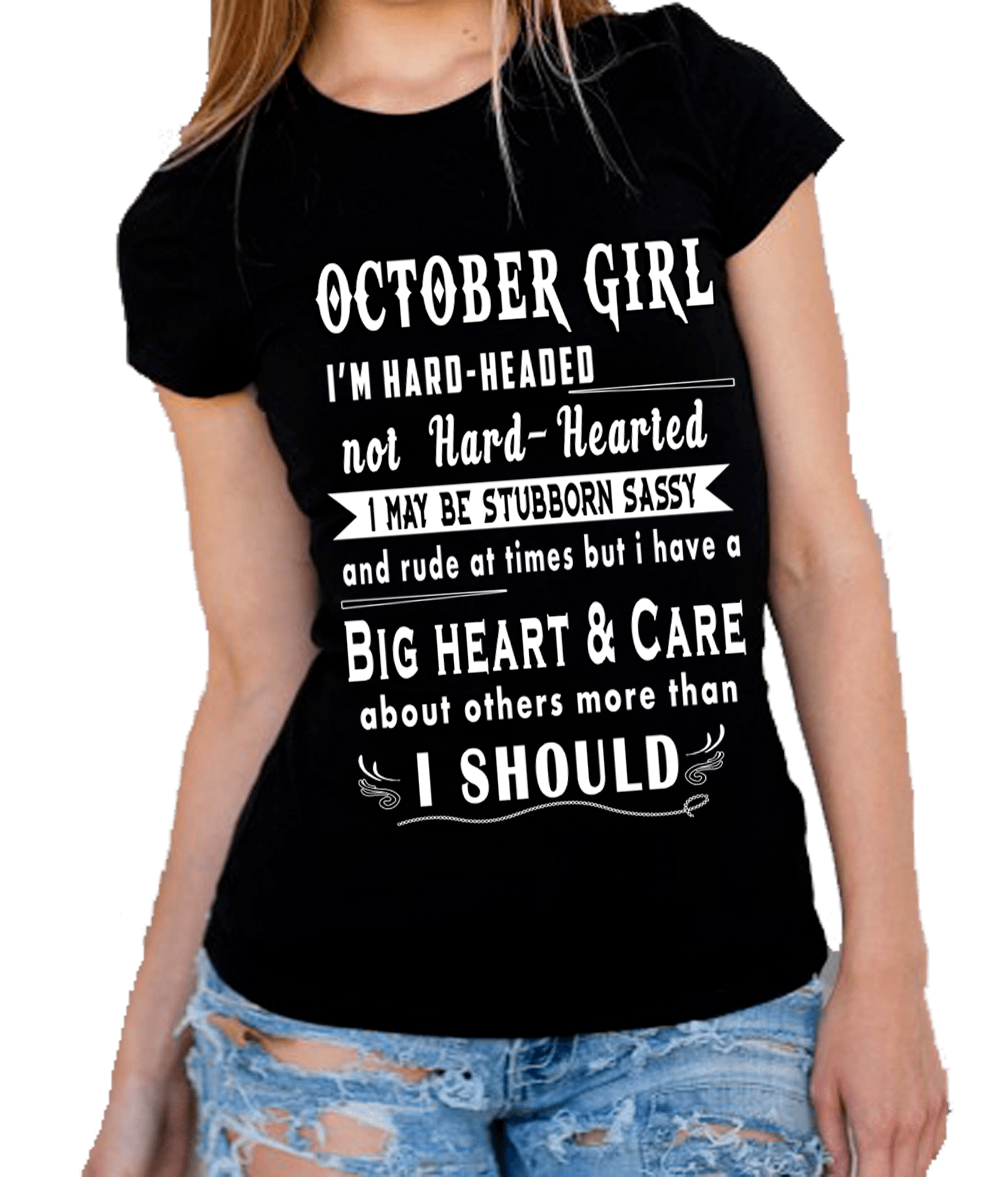 "October  Girl I'm Hard Headed, Not Hard Hearted" -Black And Grey