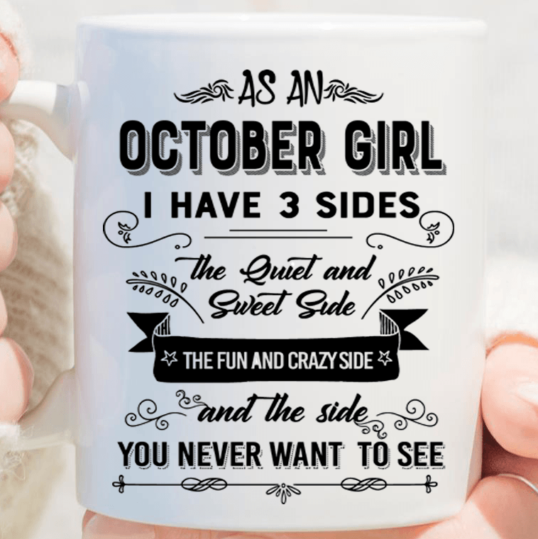 "As An October Girl I have Three Sides The Quite And Sweet side"