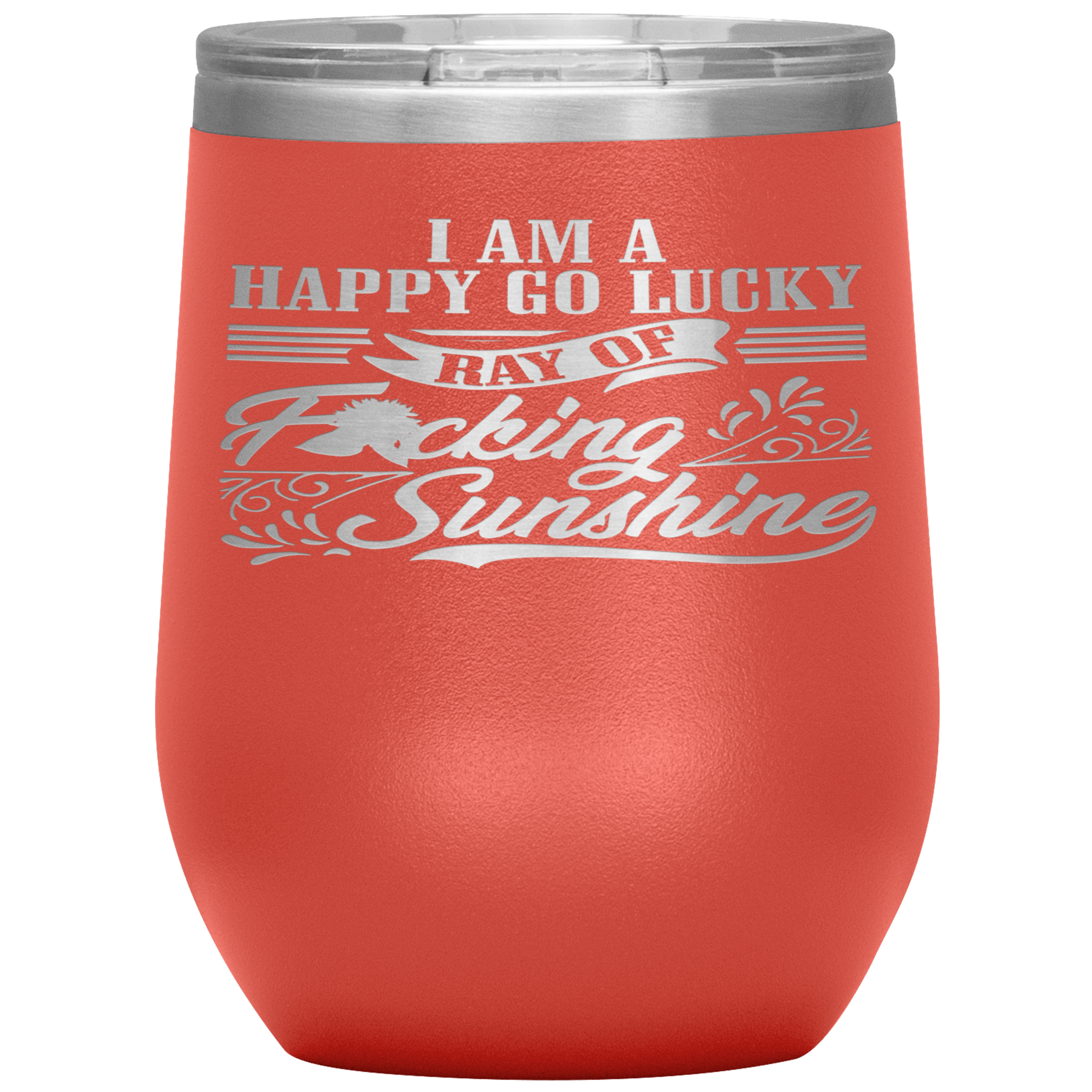 "I AM A HAPPY GO LUCKY RAY" Wine Tumbler