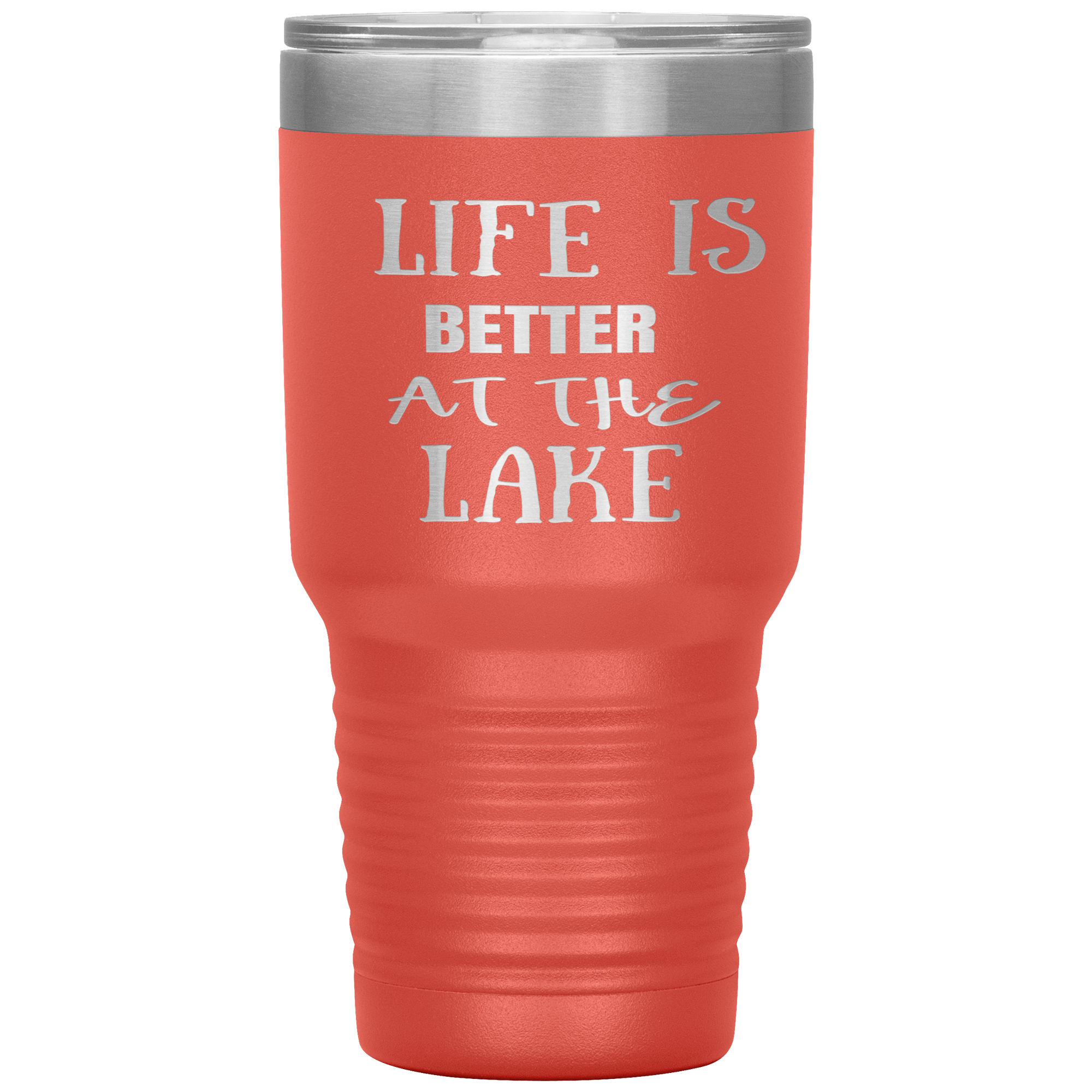 "LIFE IS BETTER AT THE LAKE "Tumbler