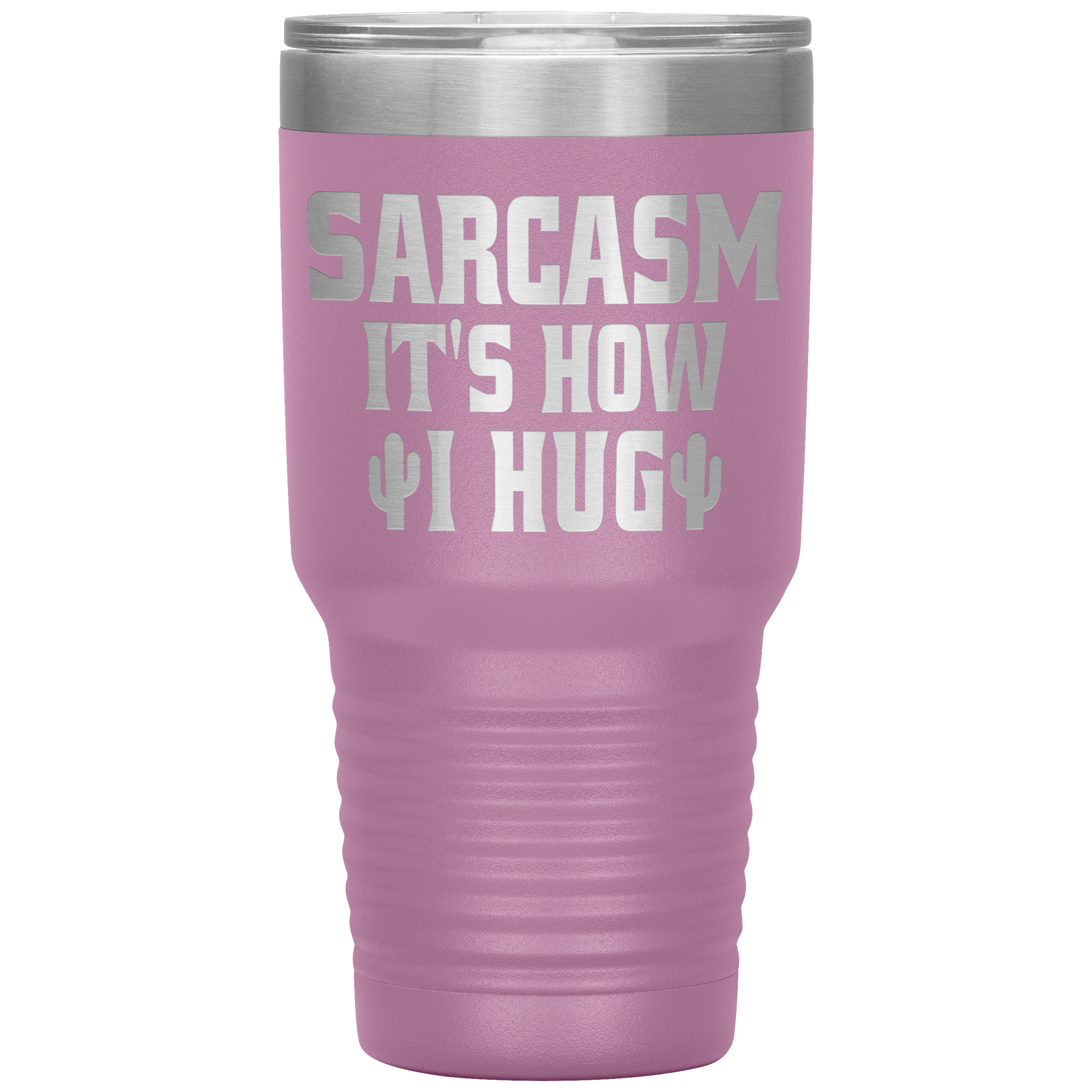 " SARCASM IT'S HOW I HUG " TUMBLER