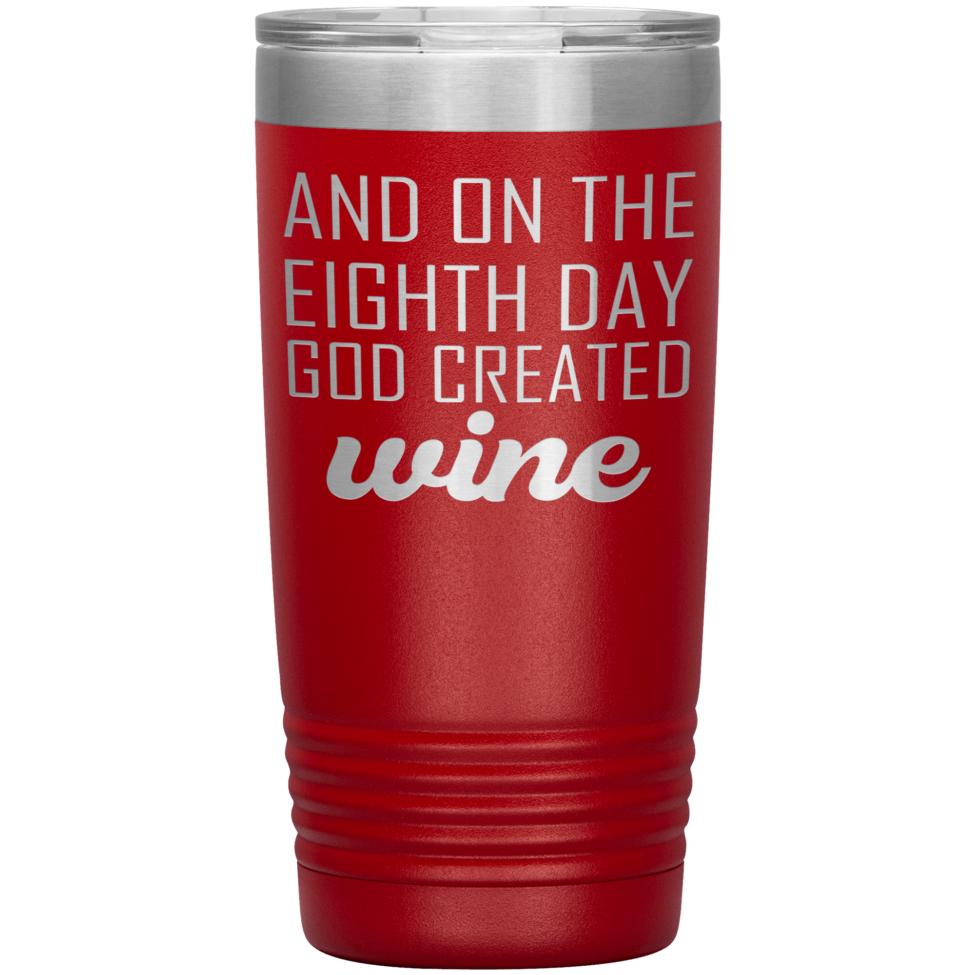 " ON THE EIGHTH DAY GOD CREATED WINE " TUMBLER