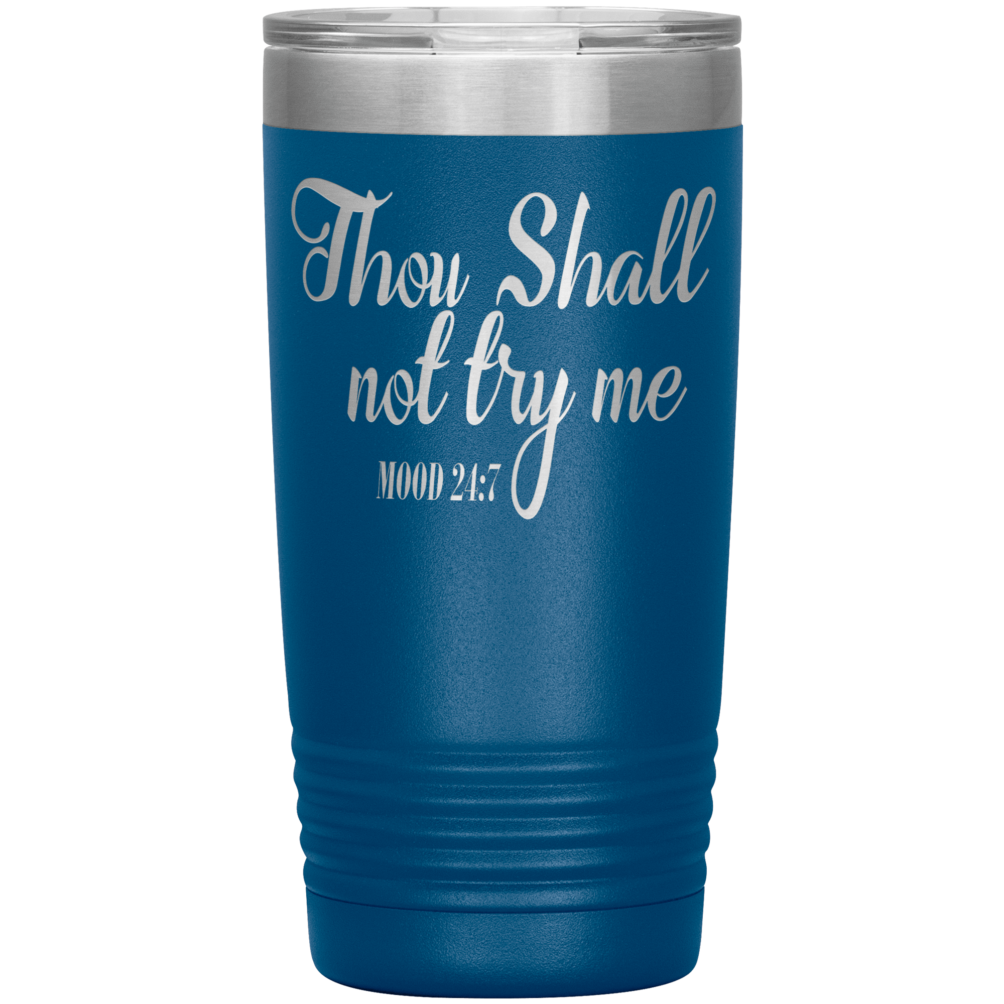 " THOUGH SHALL NOT TRY ME "   TUMBLER