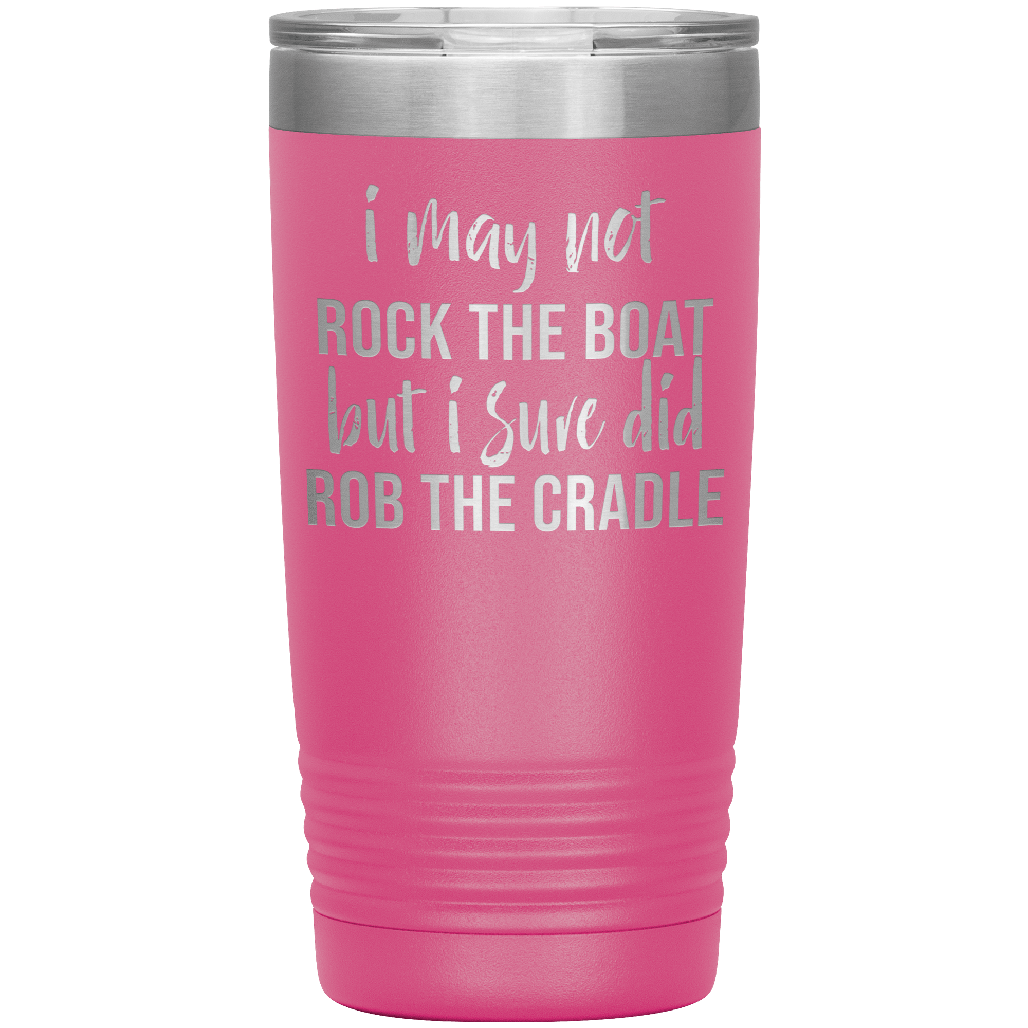 " I SURE DID ROBE THE CRADLE " TUMBLER