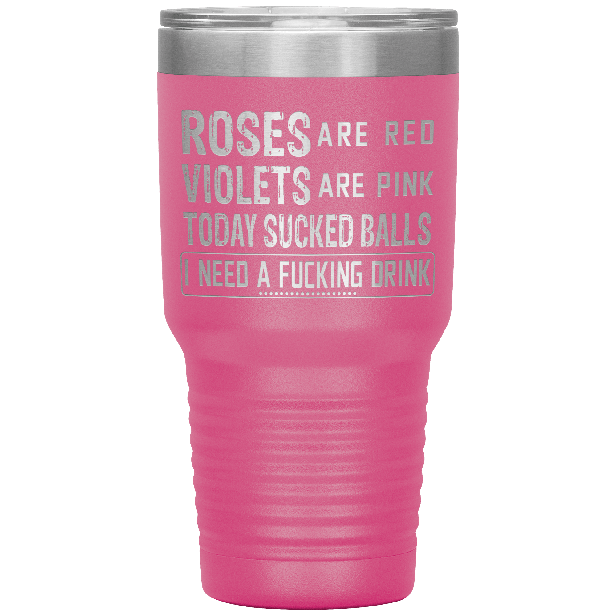 "ROSES ARE RED VIOLETS ARE PINK"TUMBLER