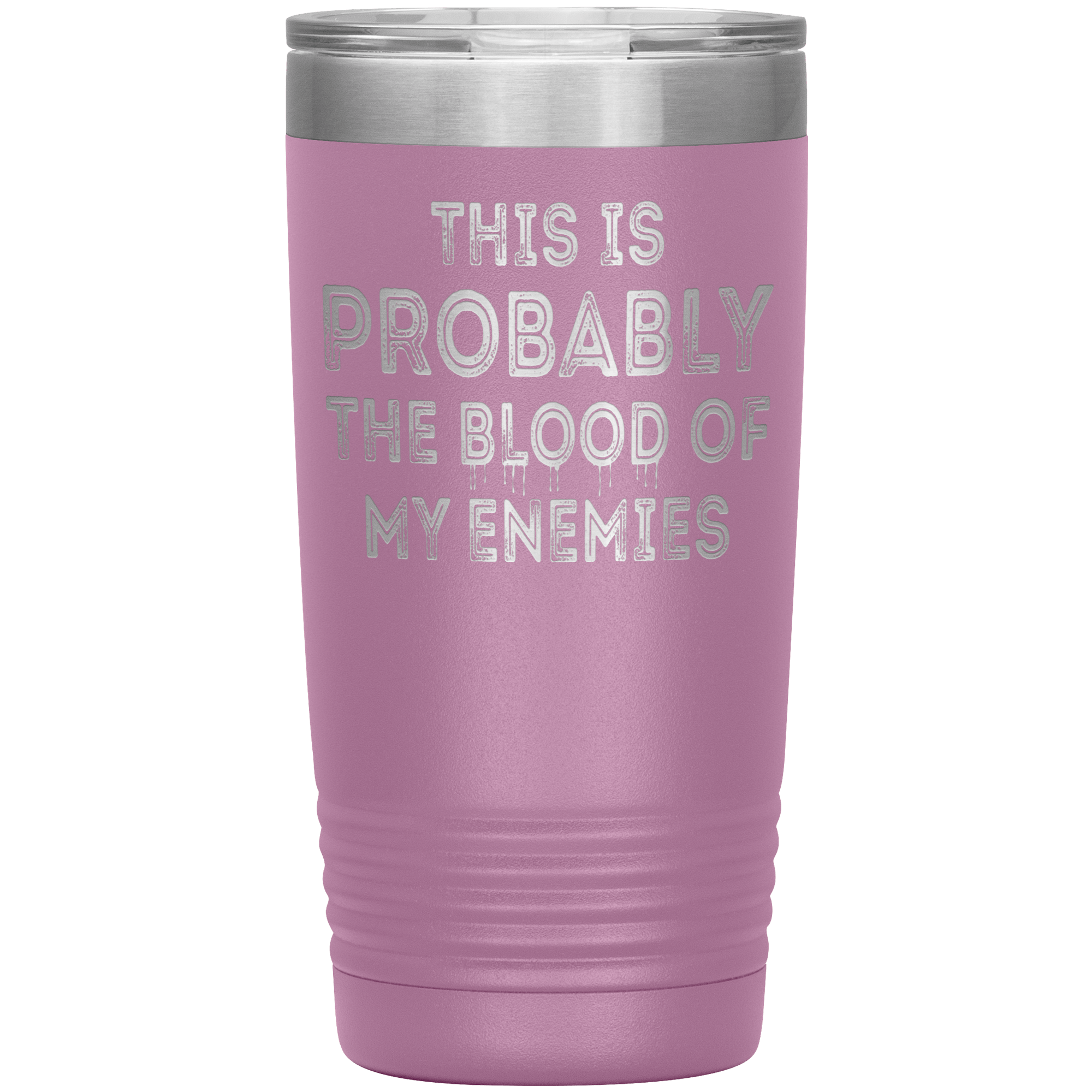 " THE BLOOD OF MY ENEMIES " TUMBLER