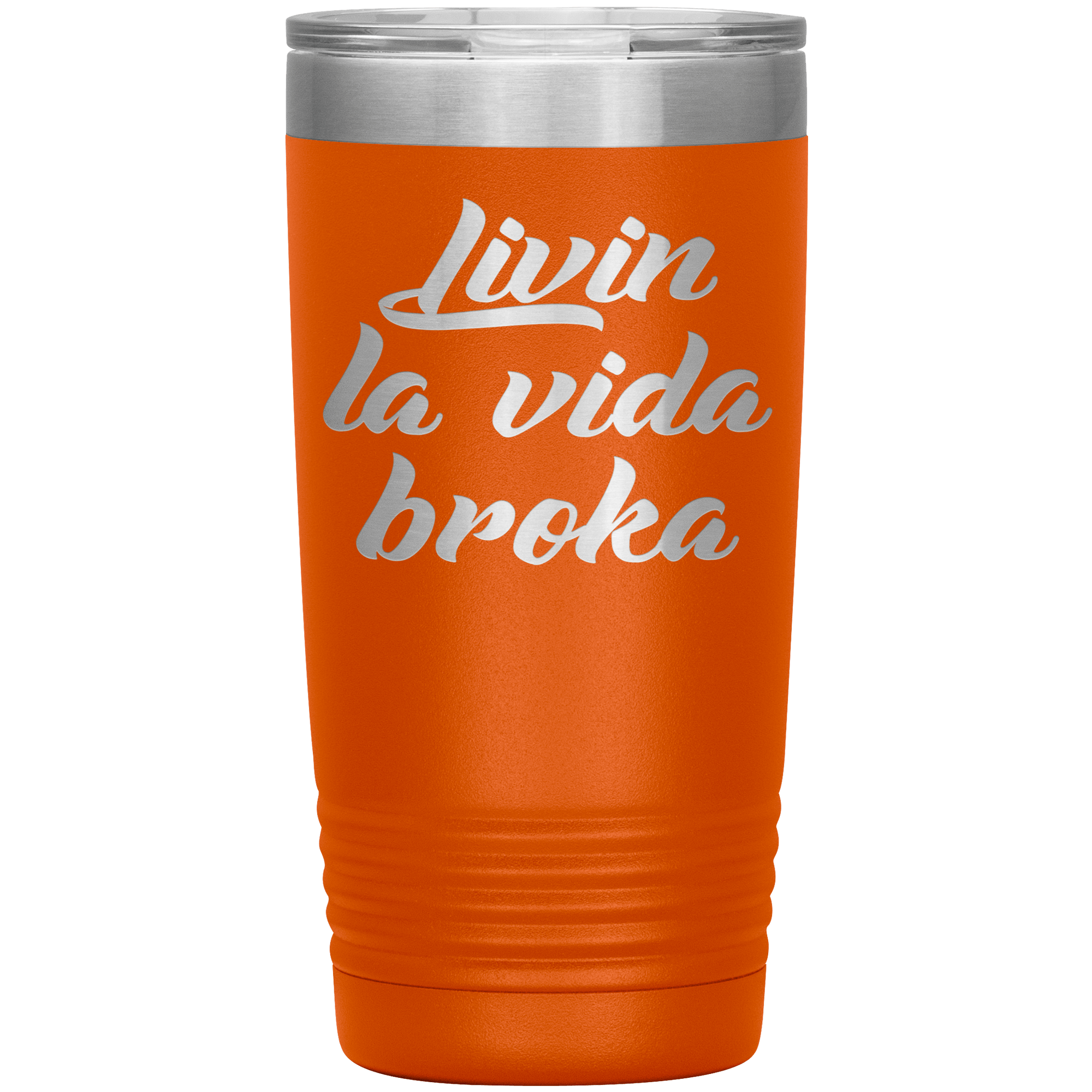 " LIVIN LA VIDA BROKA " TUMBLER