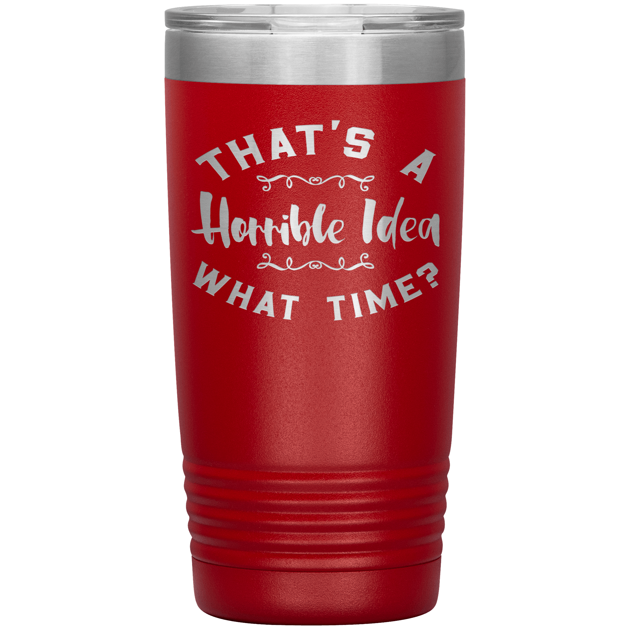 "THAT'S A HORRIBLE IDEA WHAT TIME?"TUMBLER