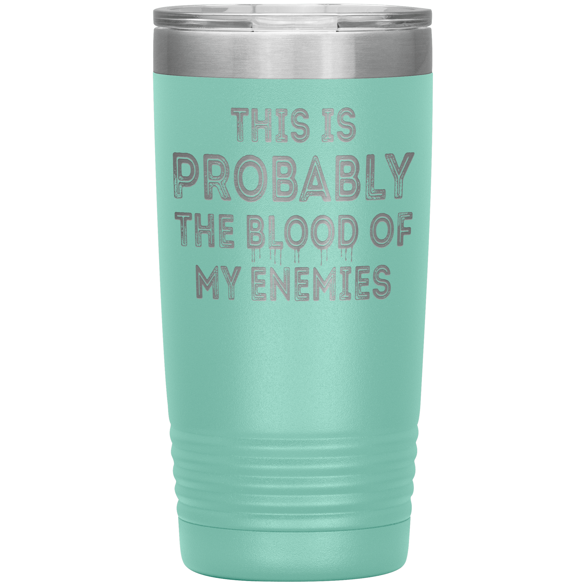 " THE BLOOD OF MY ENEMIES " TUMBLER