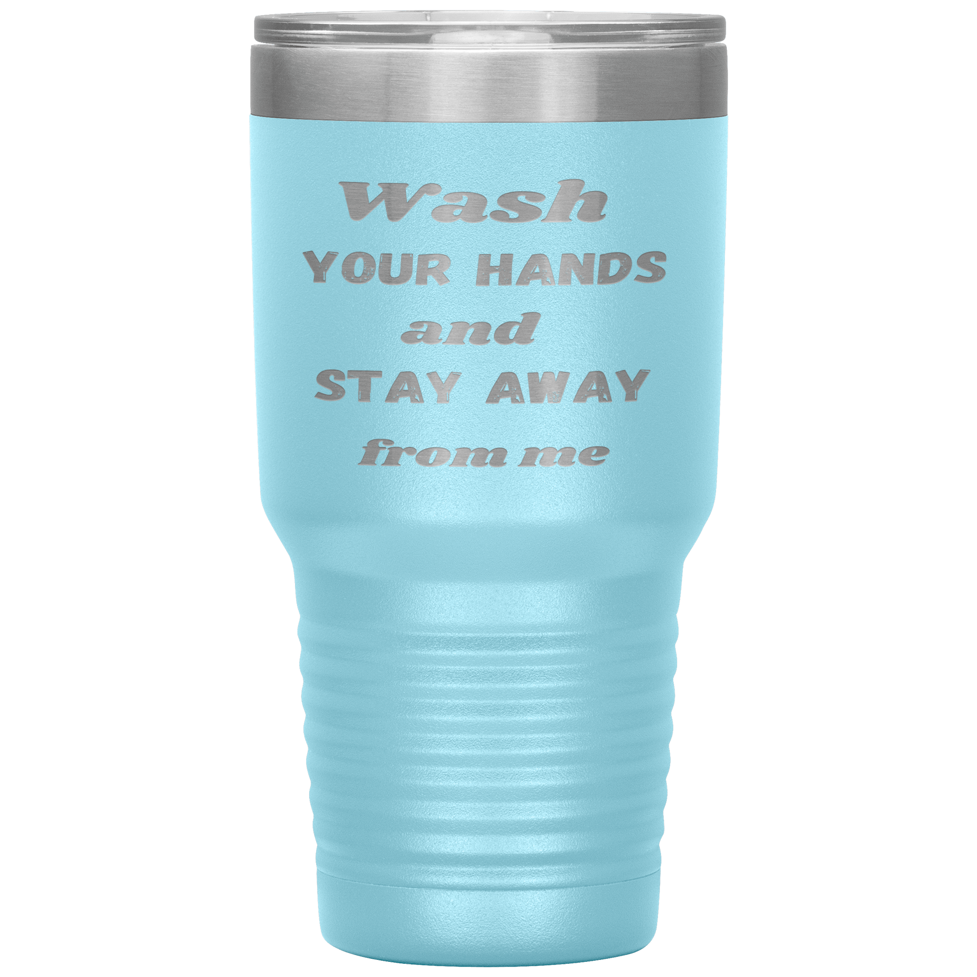 "WASH YOUR HANDS "Tumbler