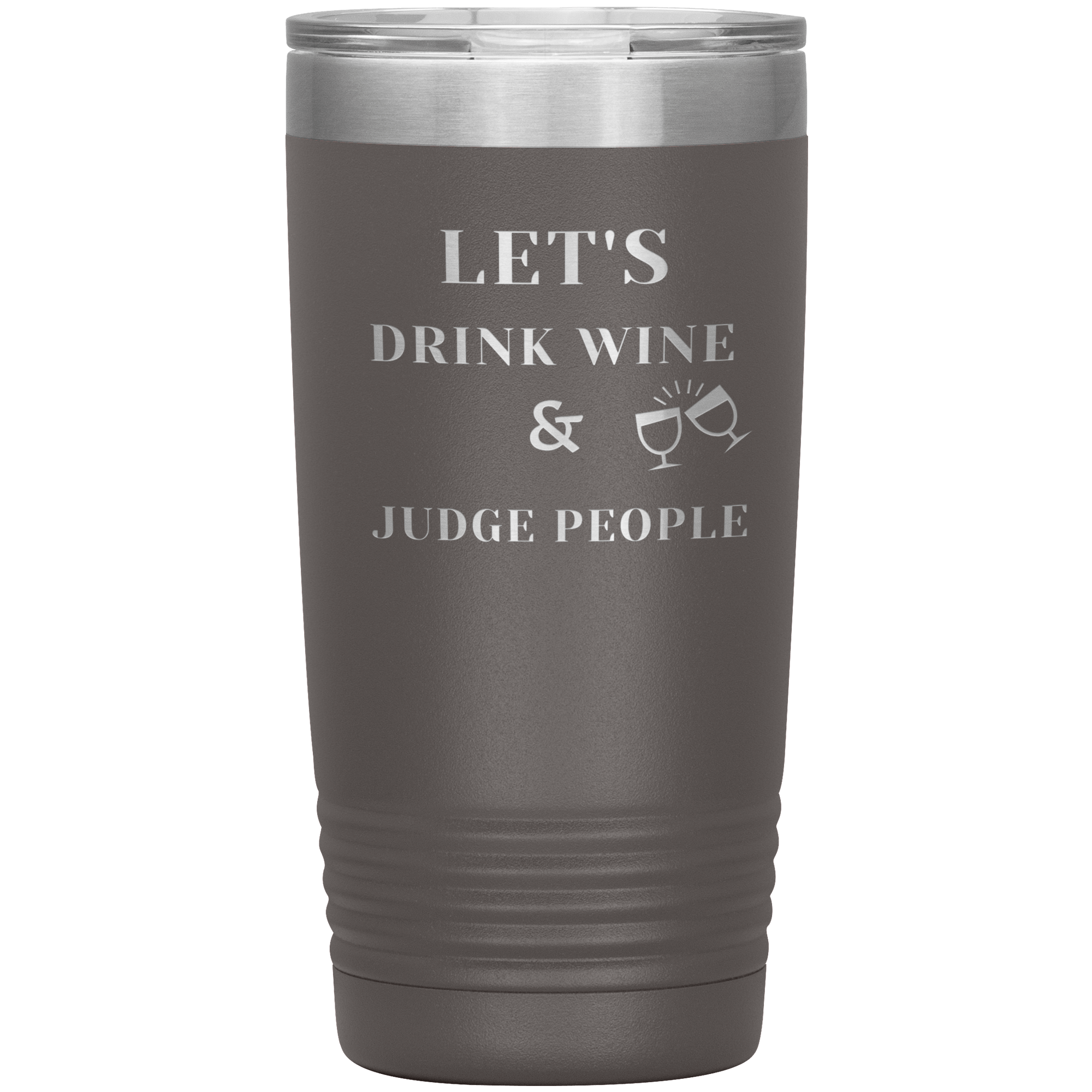 "LET'S DRINK WINE & JUDGE PEOPLE"Tumbler