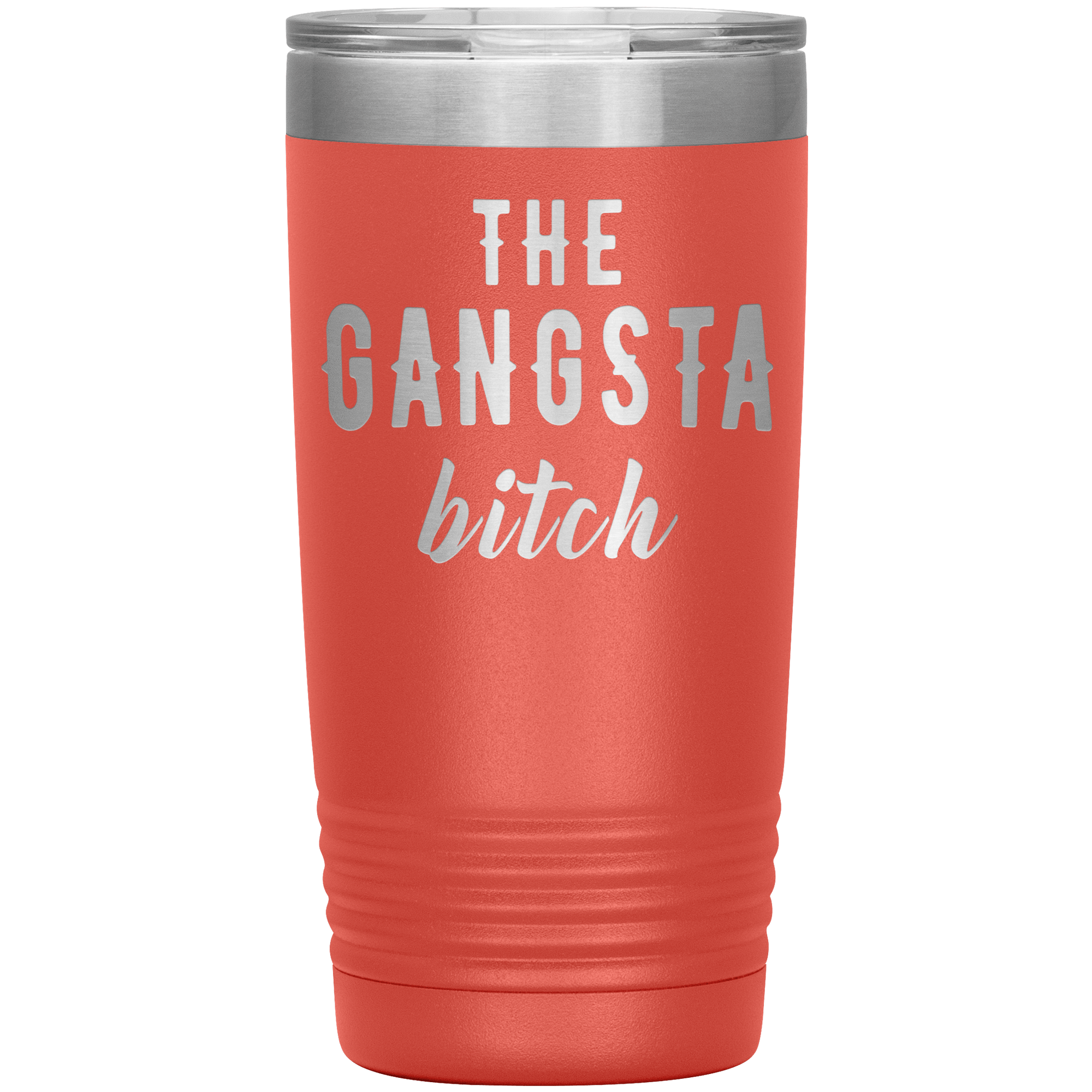 " THE GANGSTA BITCH " TUMBLER