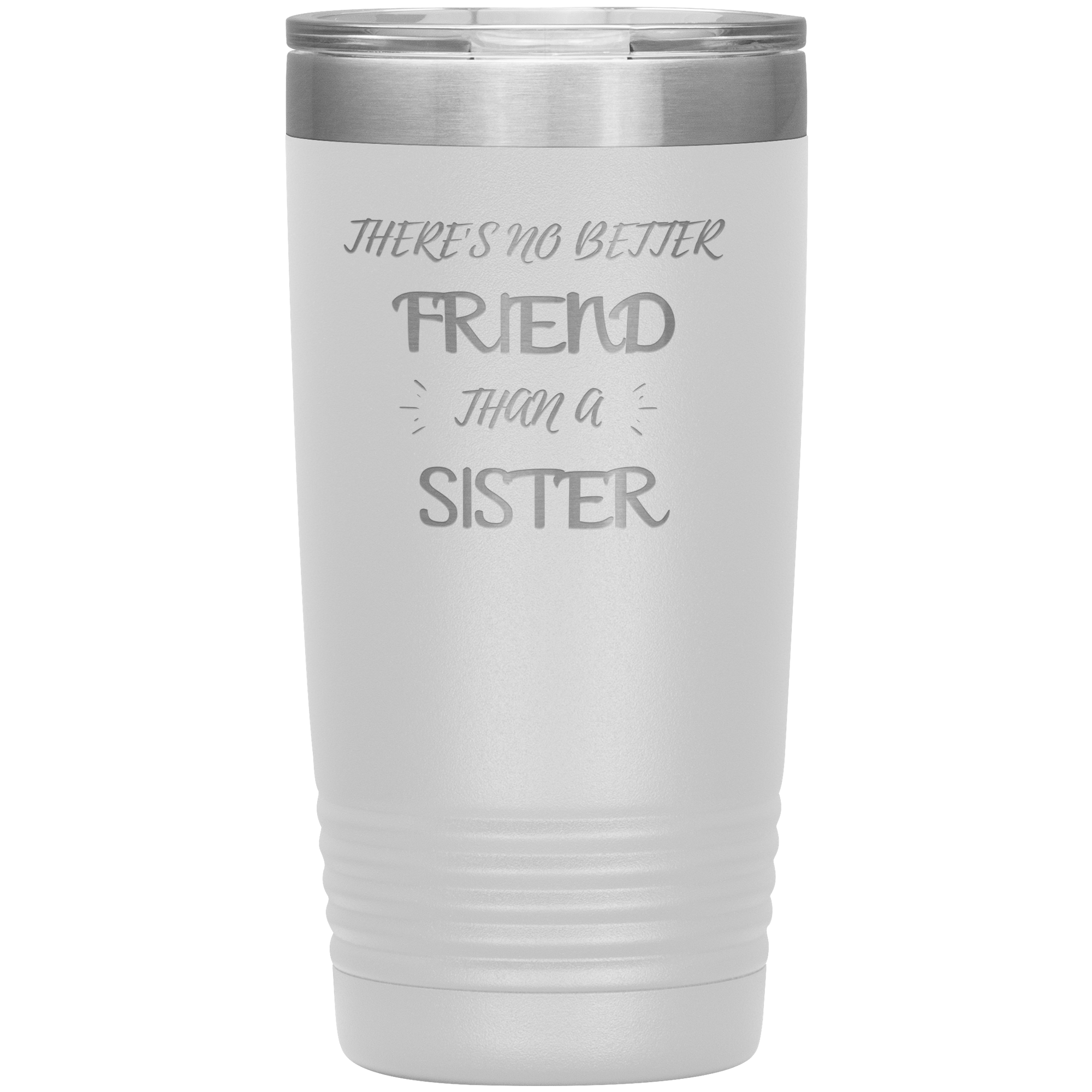 "THERE'S NO BETTER FRIEND THAN SISTER "Tumbler