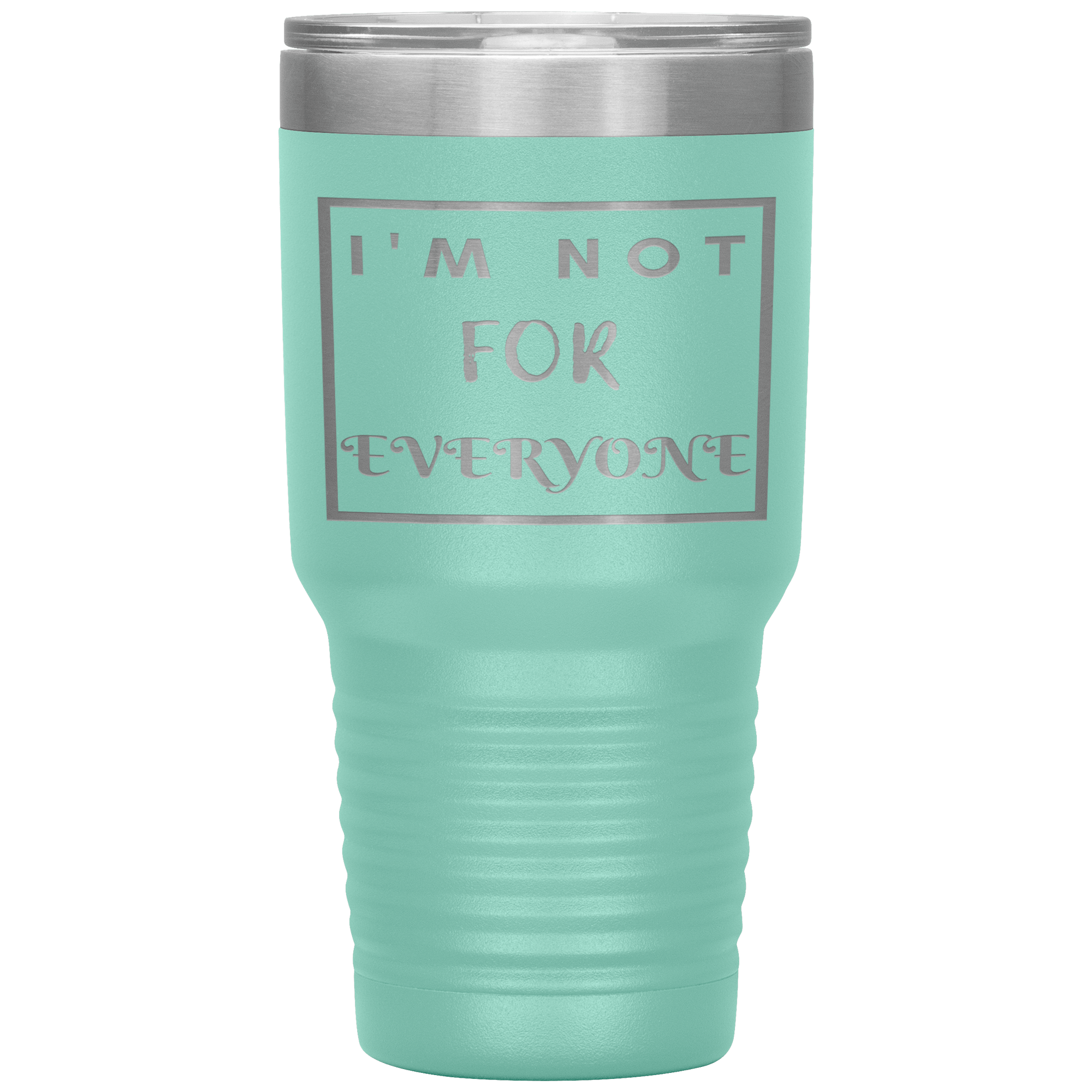 "I'M NOT FOR EVERYONE"TUMBLER