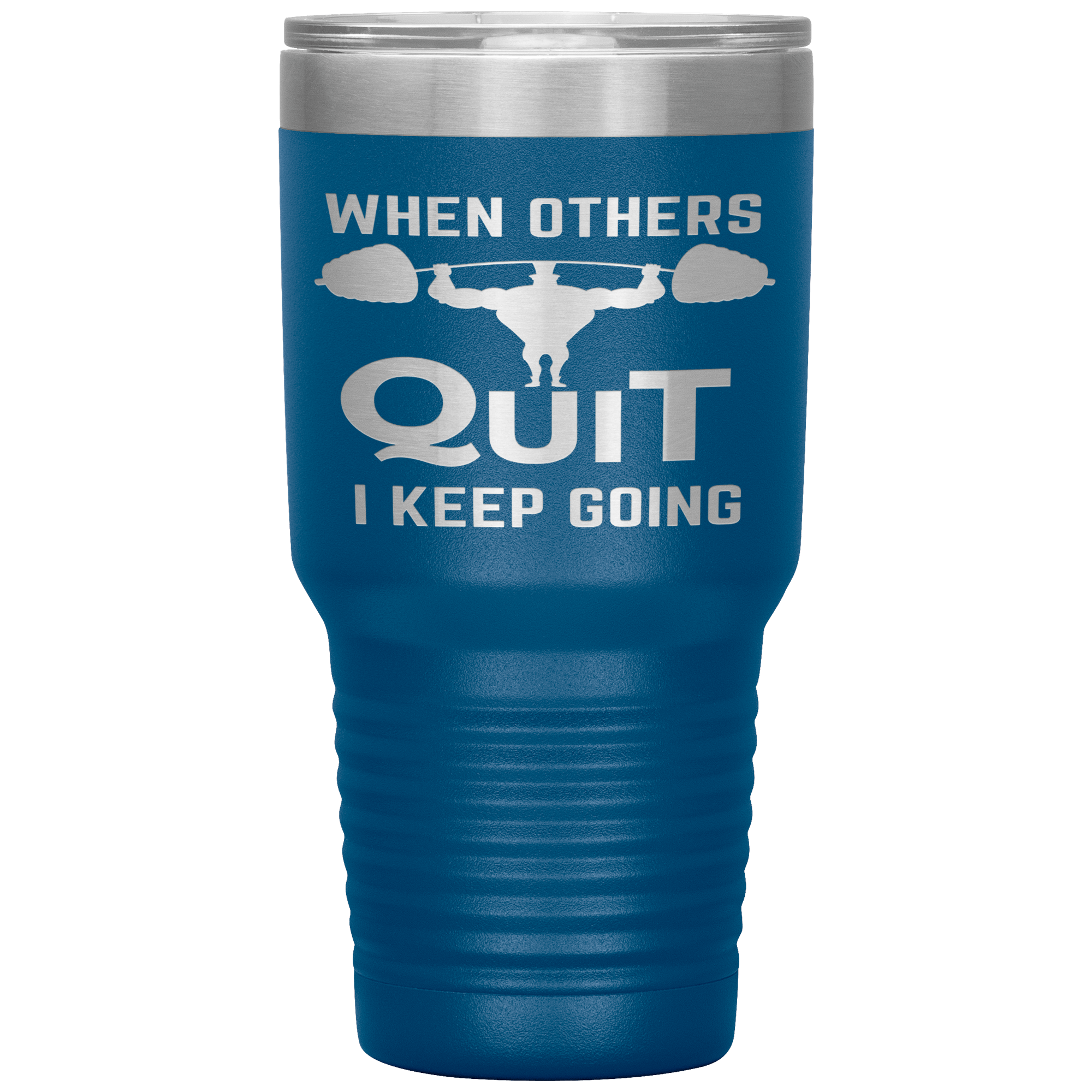 "WHEN OTHERS QUIT I KEEP GOING"TUMBLER