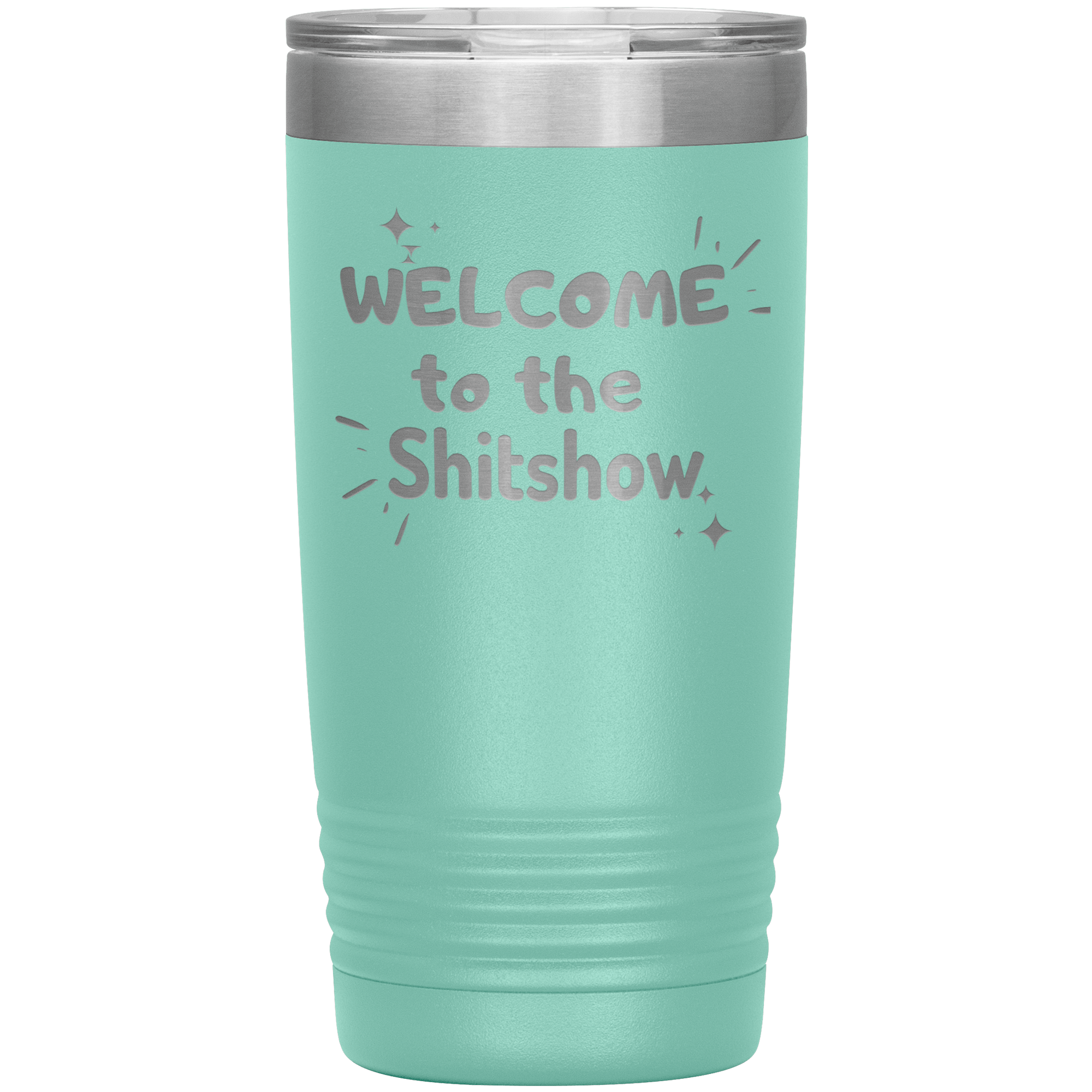 " WELCOME TO THE SHIT SHOW" TUMBLER