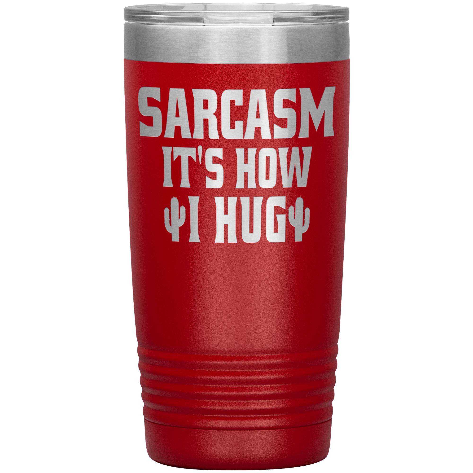 " SARCASM IT'S HOW I HUG " TUMBLER