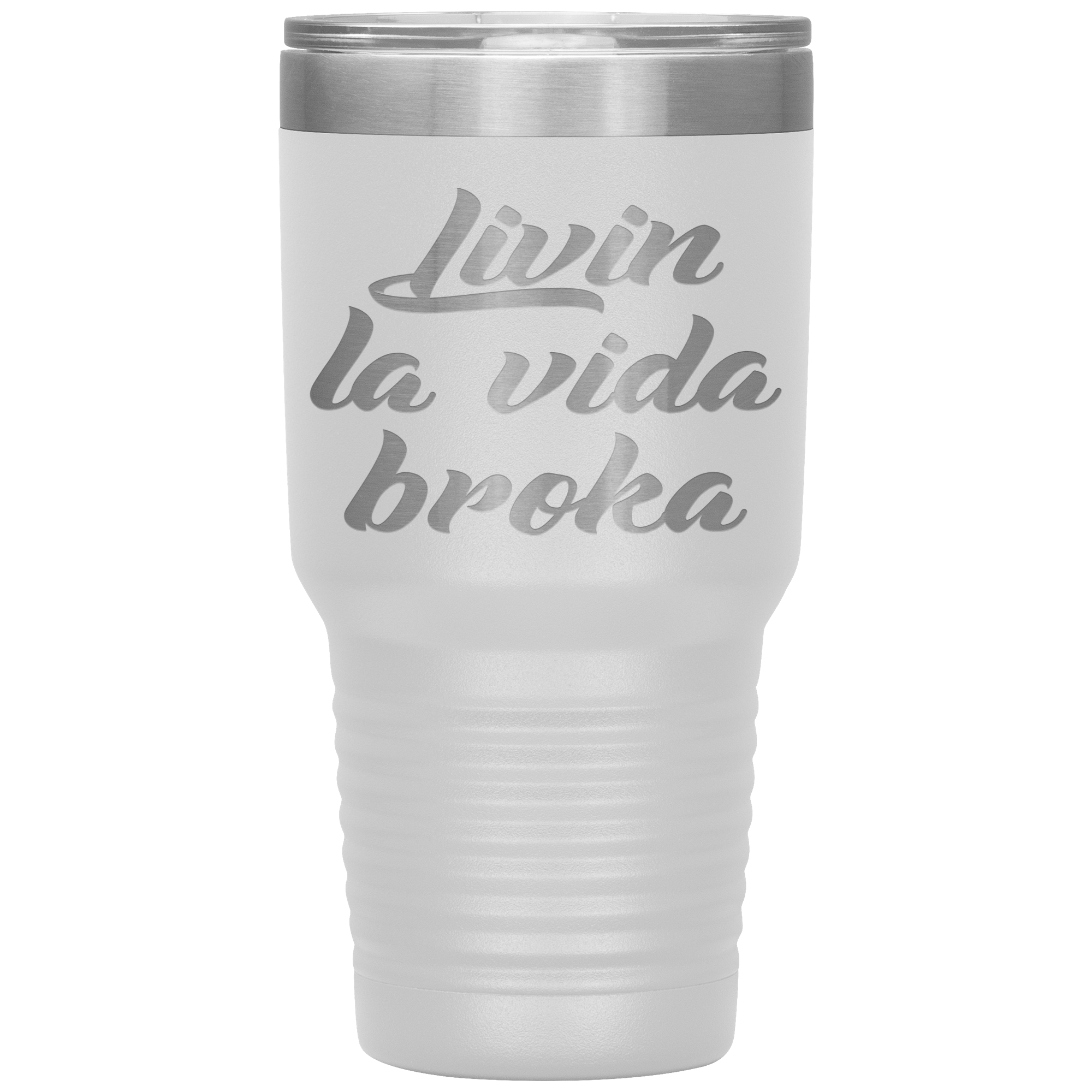 " LIVIN LA VIDA BROKA " TUMBLER