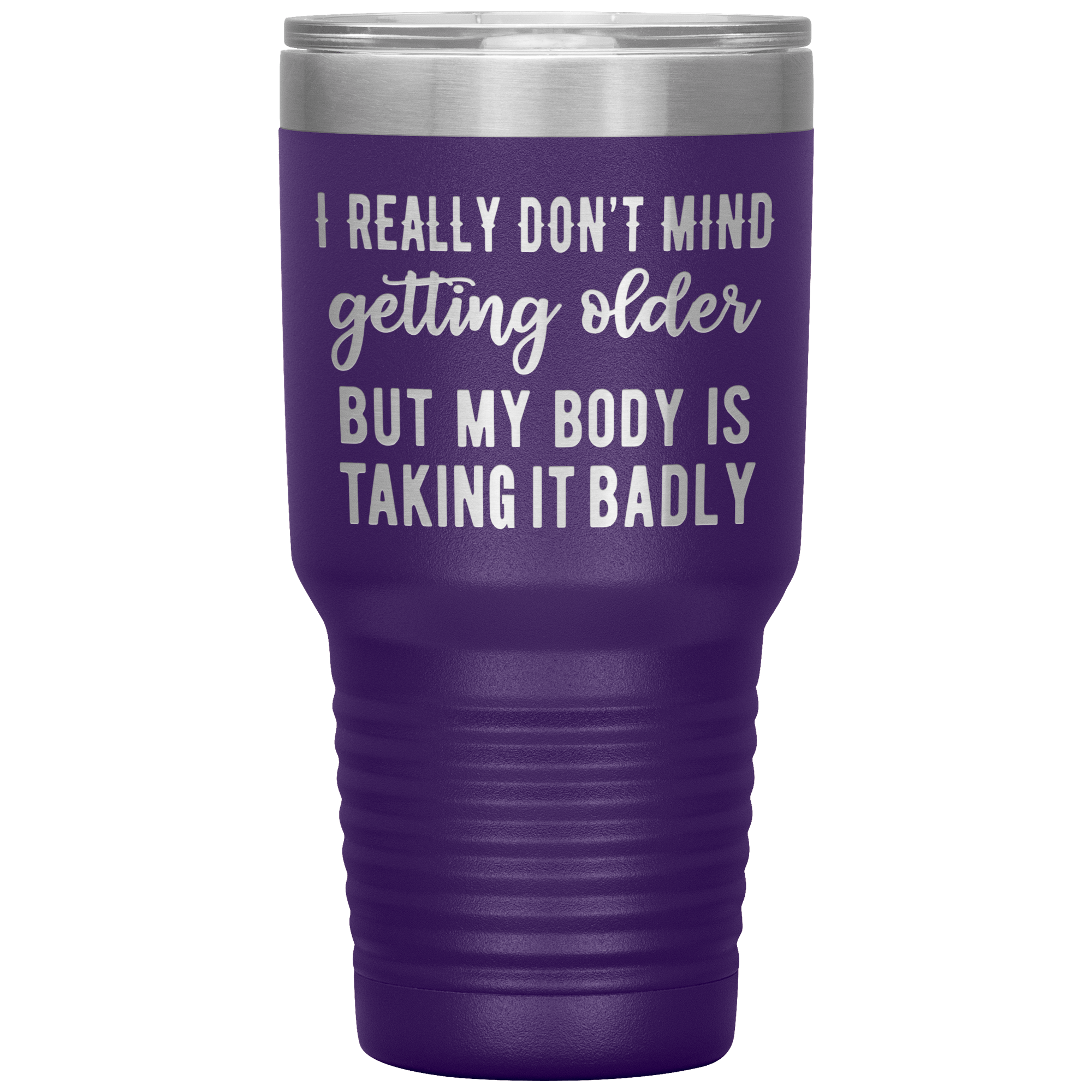 "I REALLY DON'T MIND GETTING OLDER"TUMBLER