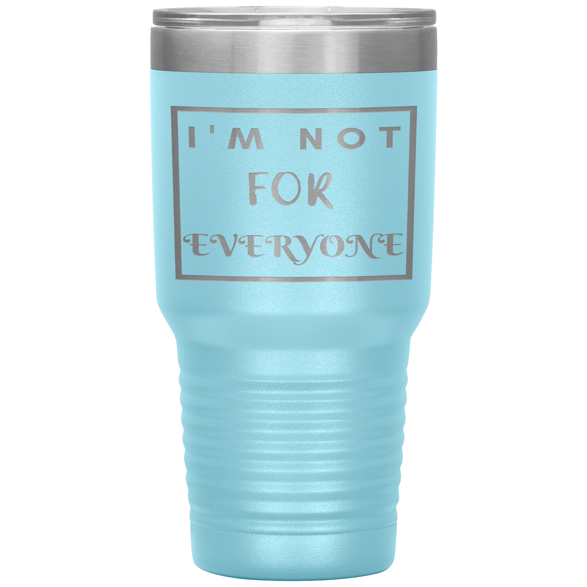 "I'M NOT FOR EVERYONE"TUMBLER