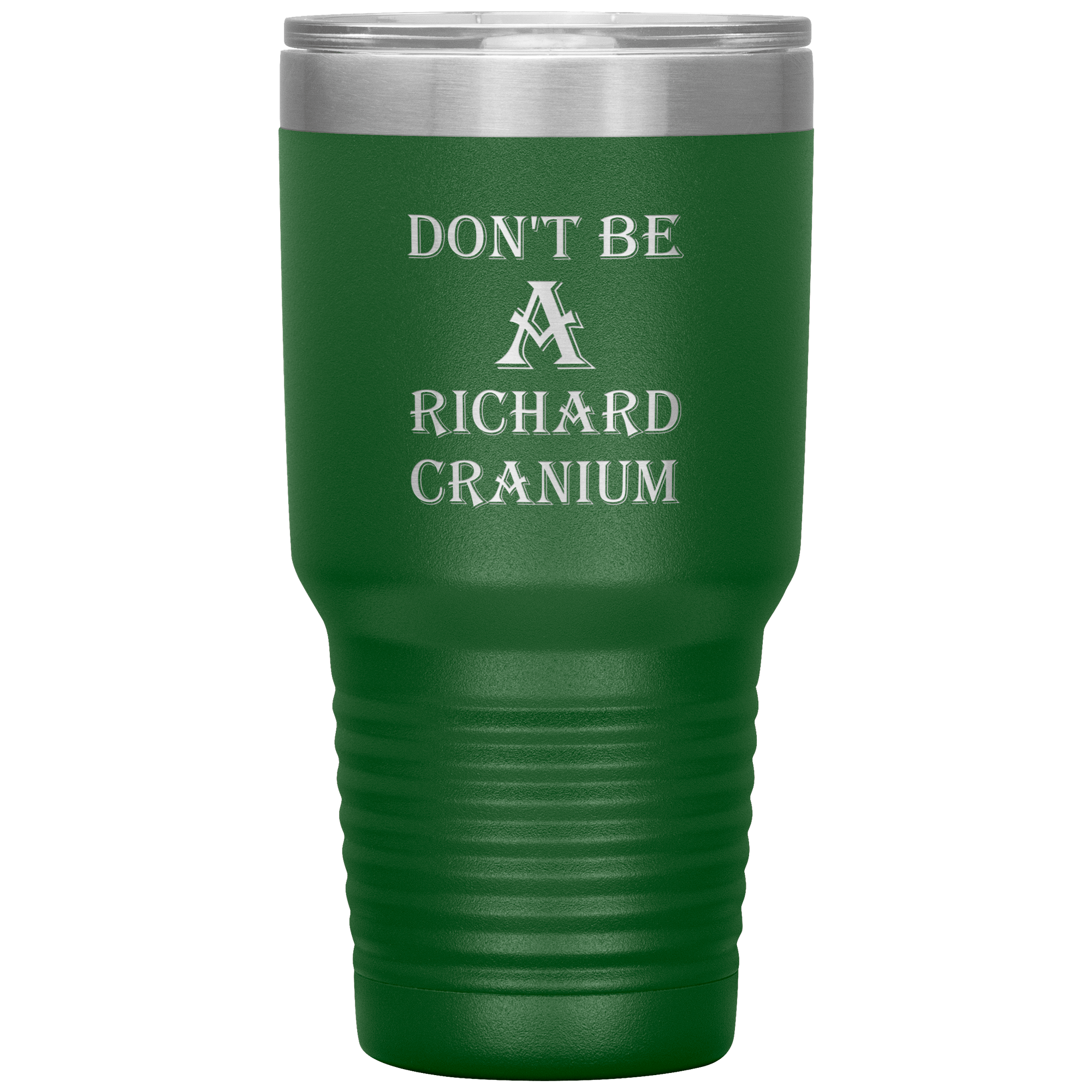 " DON'T BE A RICHARD CRANIUM" TUMBLER