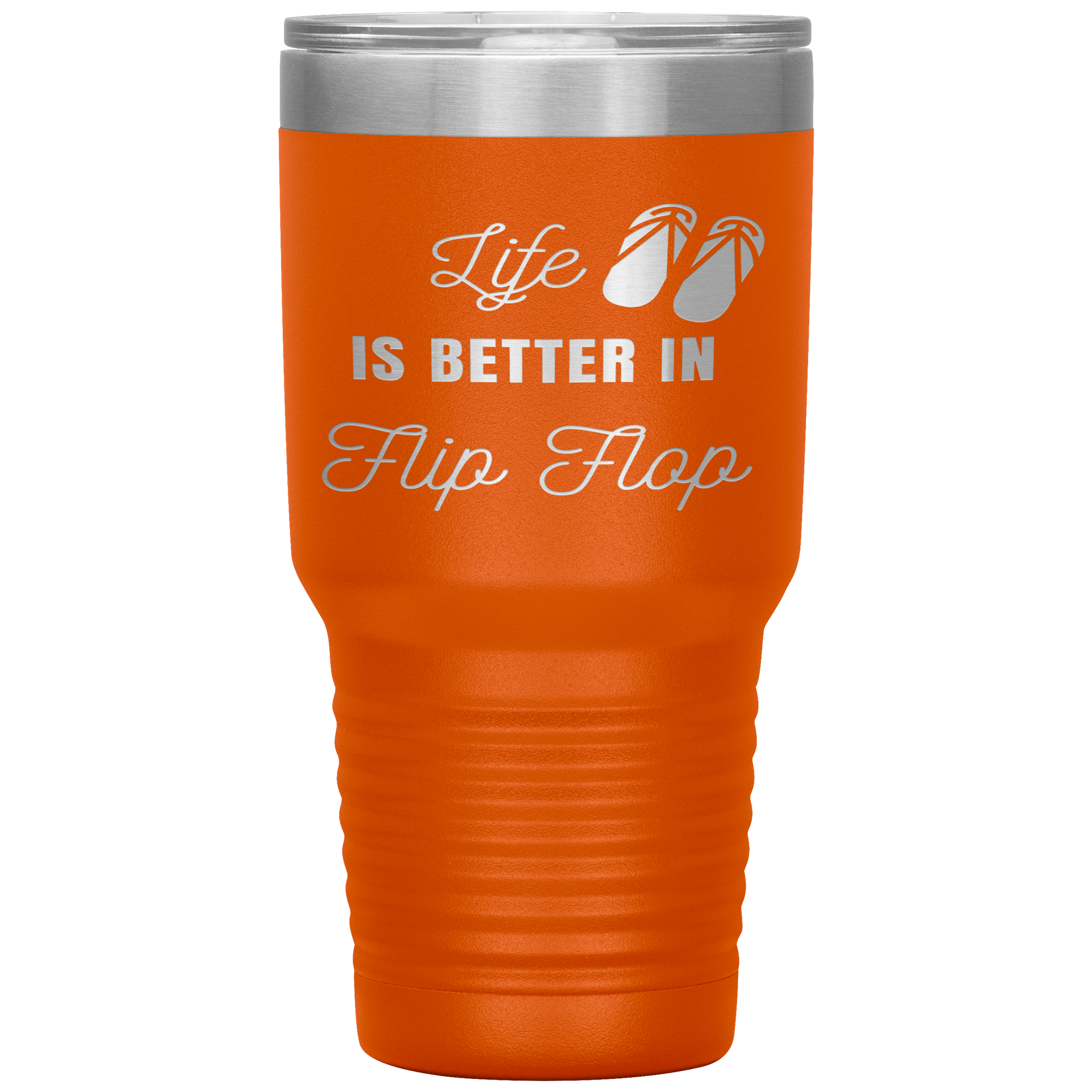 "LIFE IS BETTER IN FLIP FLOP"Tumbler