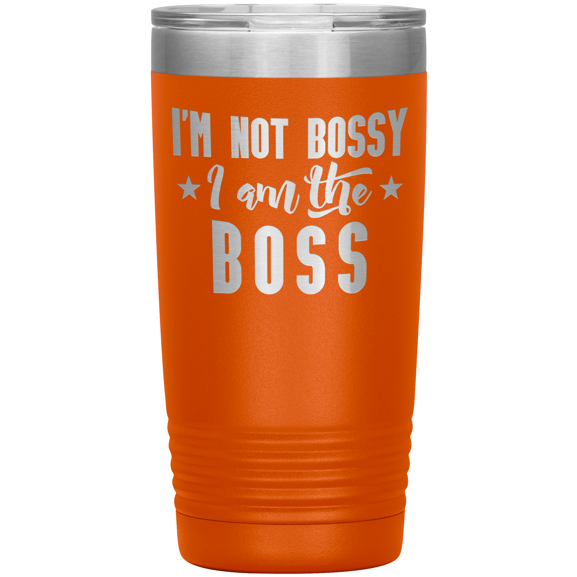 "I'M NOT BOSSY I AM THE BOSS"TUMBLER