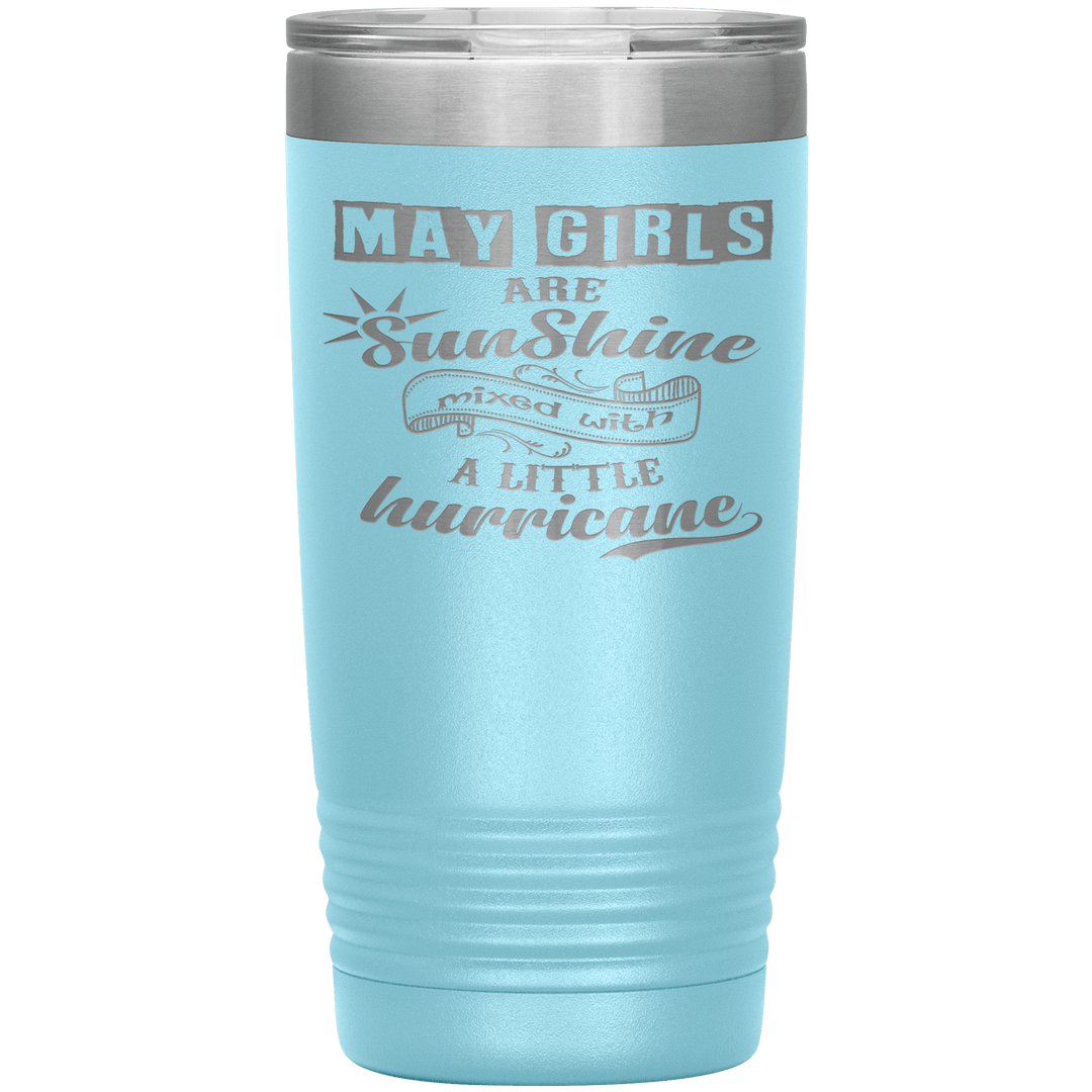 "May Girls are Sunshine Mixed With Little Hurricane" Tumbler