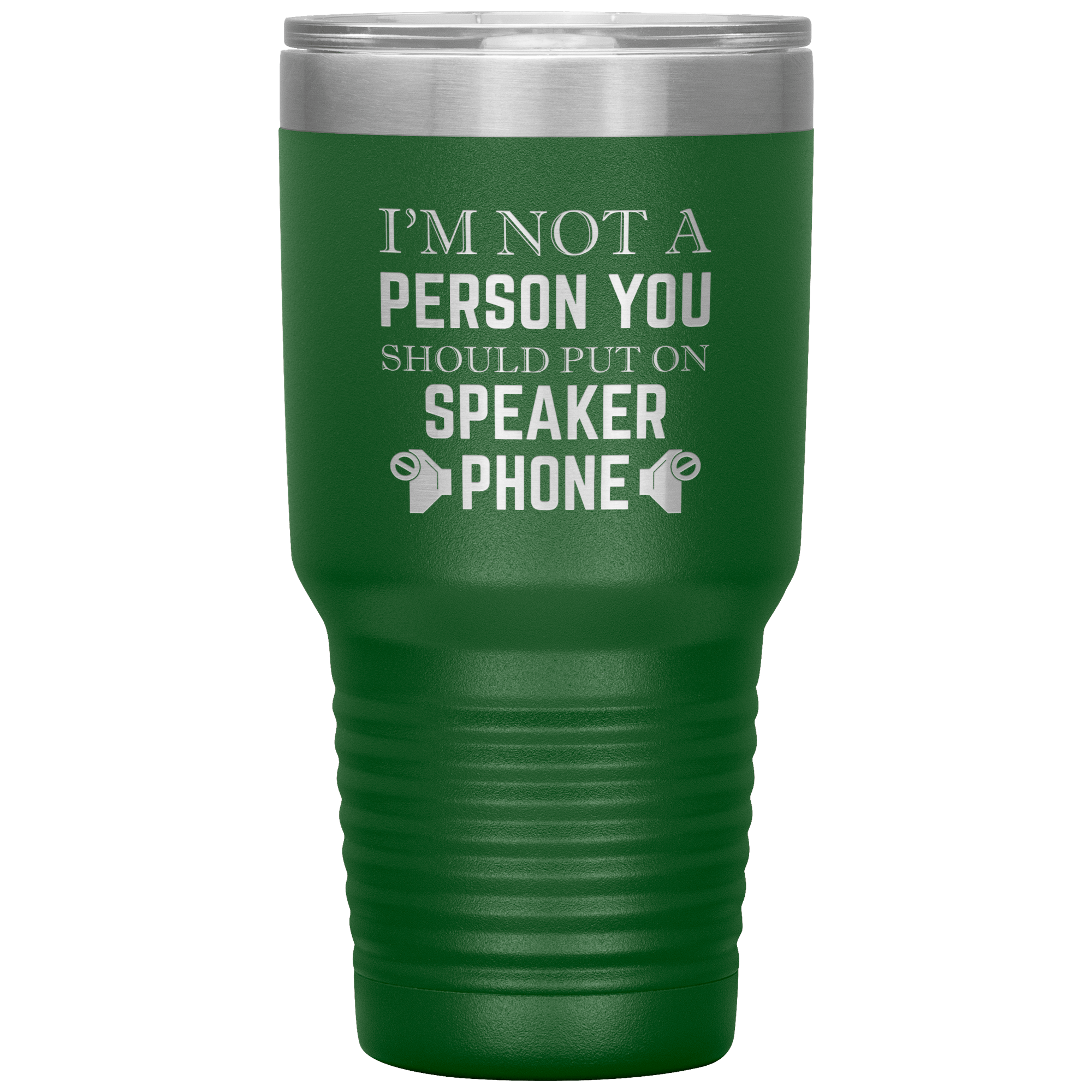 I'M NOT A SPEAKER PHONE PERSON - TUMBLER