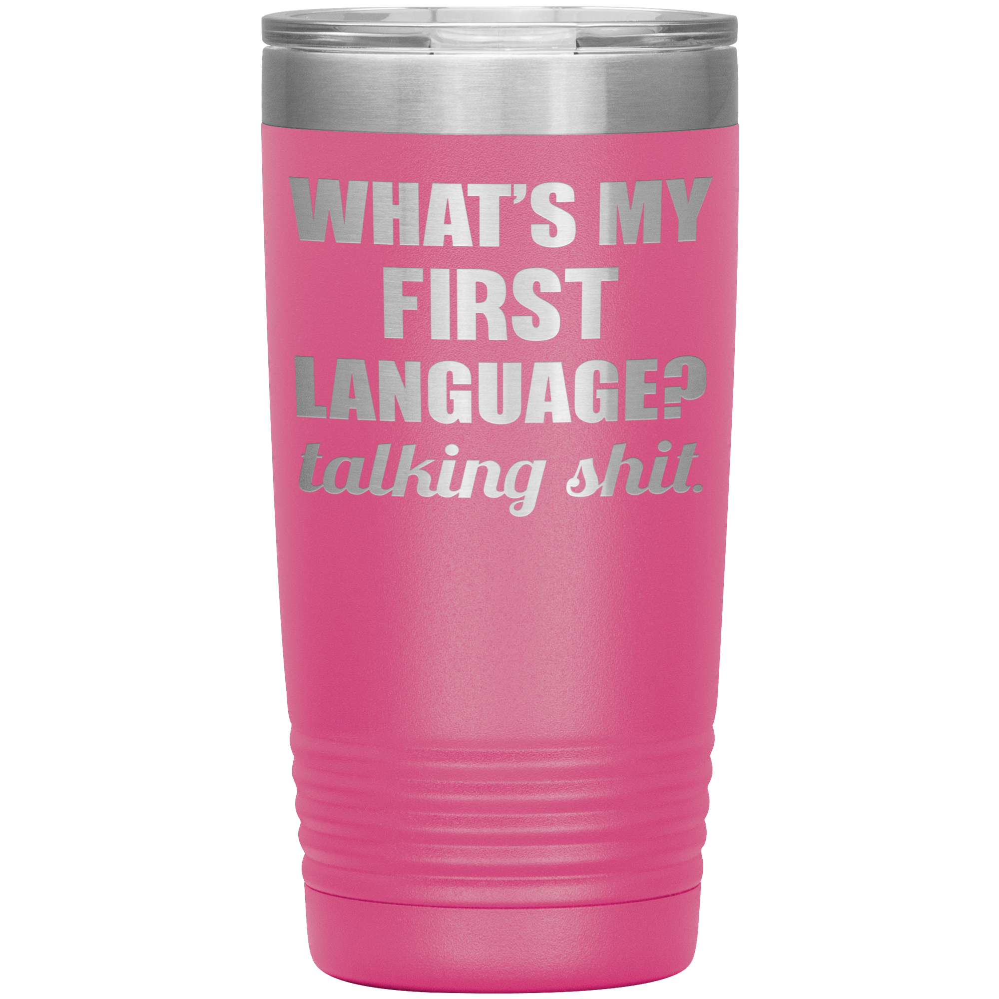 " TALKING SHIT IS MY FIRST LANGUAGE " TUMBLER