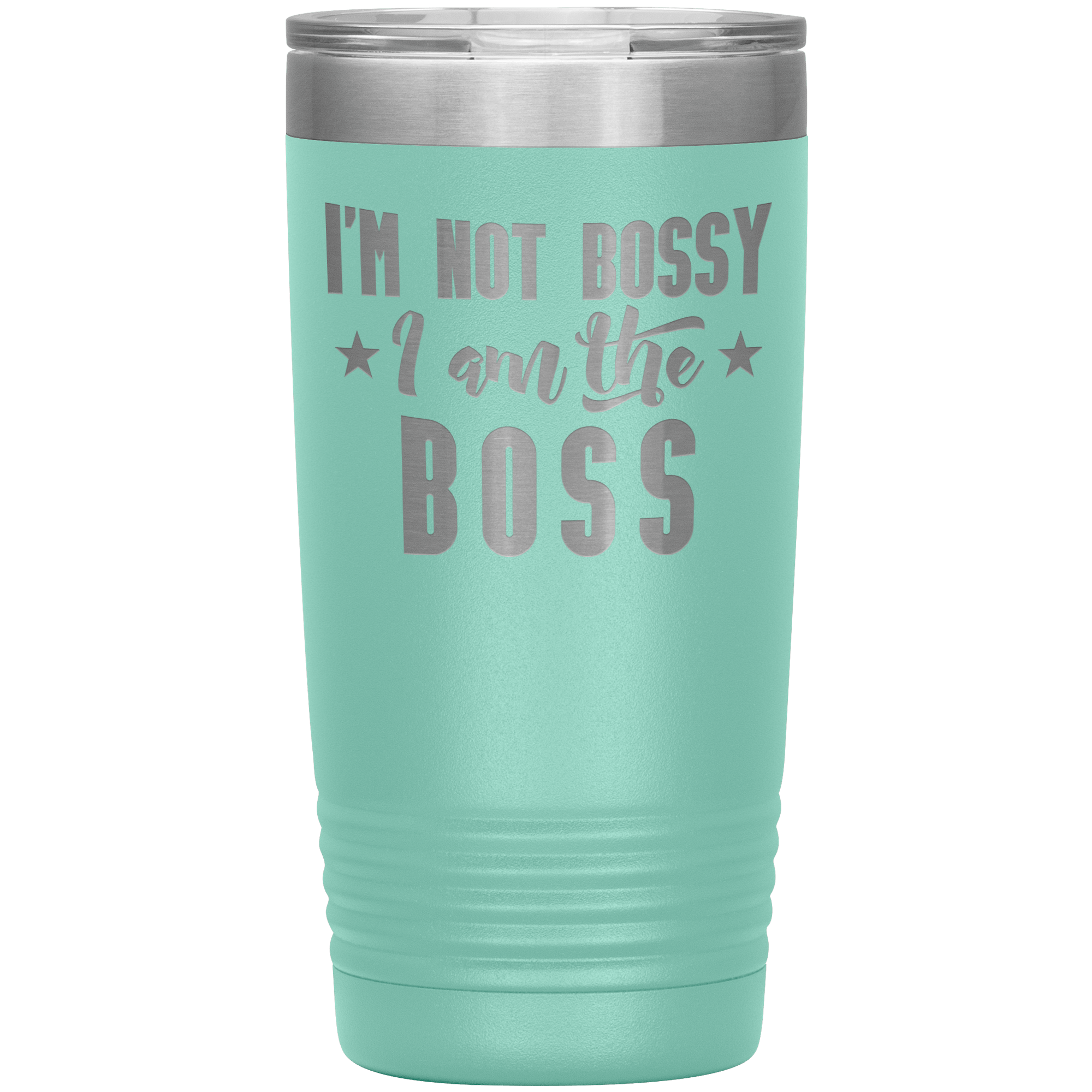 "I'M NOT BOSSY I AM THE BOSS"TUMBLER