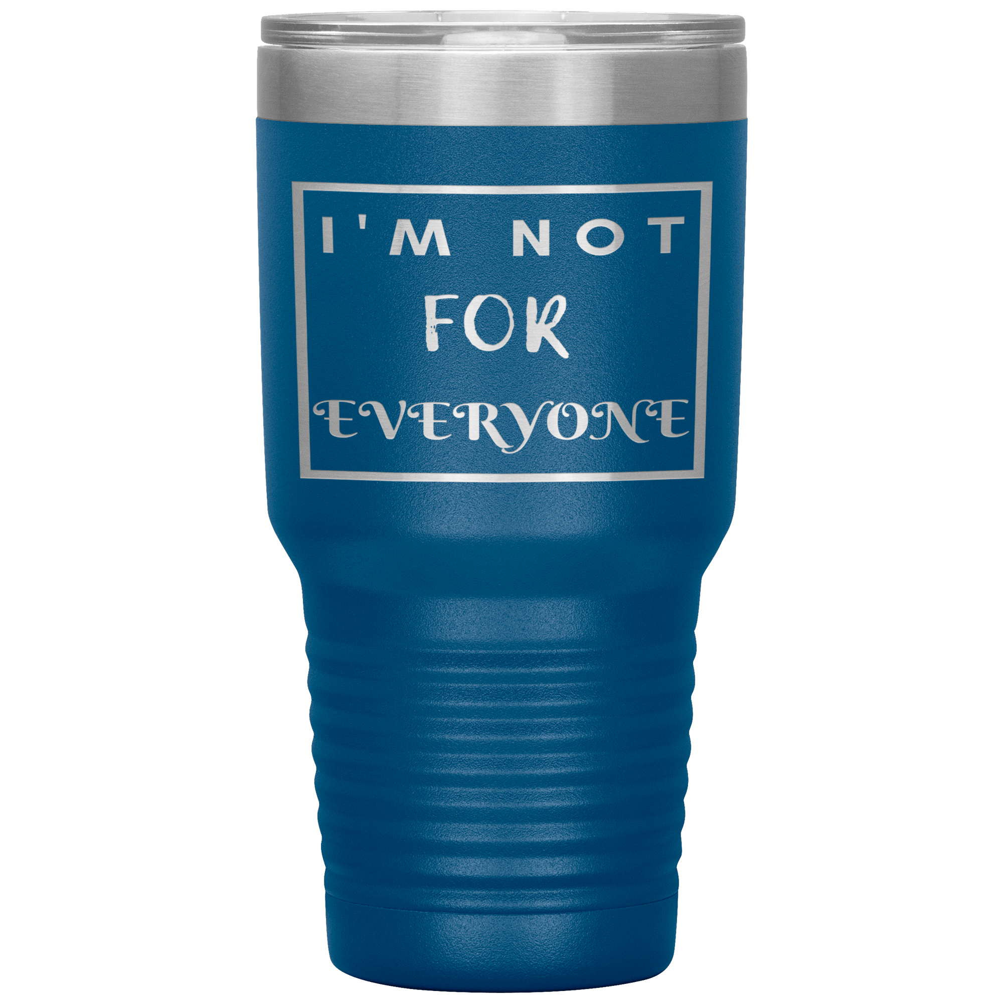 "I'M NOT FOR EVERYONE"TUMBLER