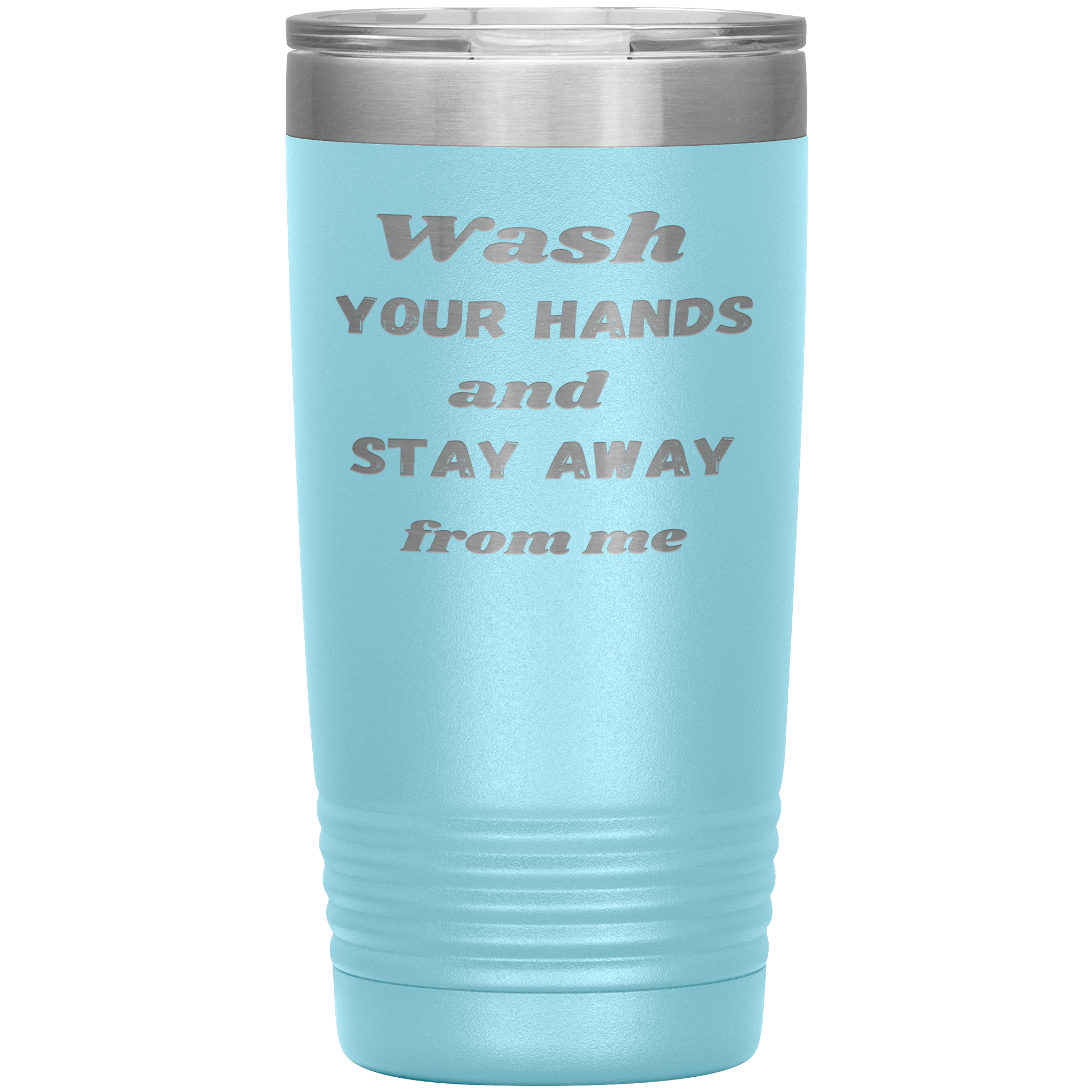 "WASH YOUR HANDS "Tumbler