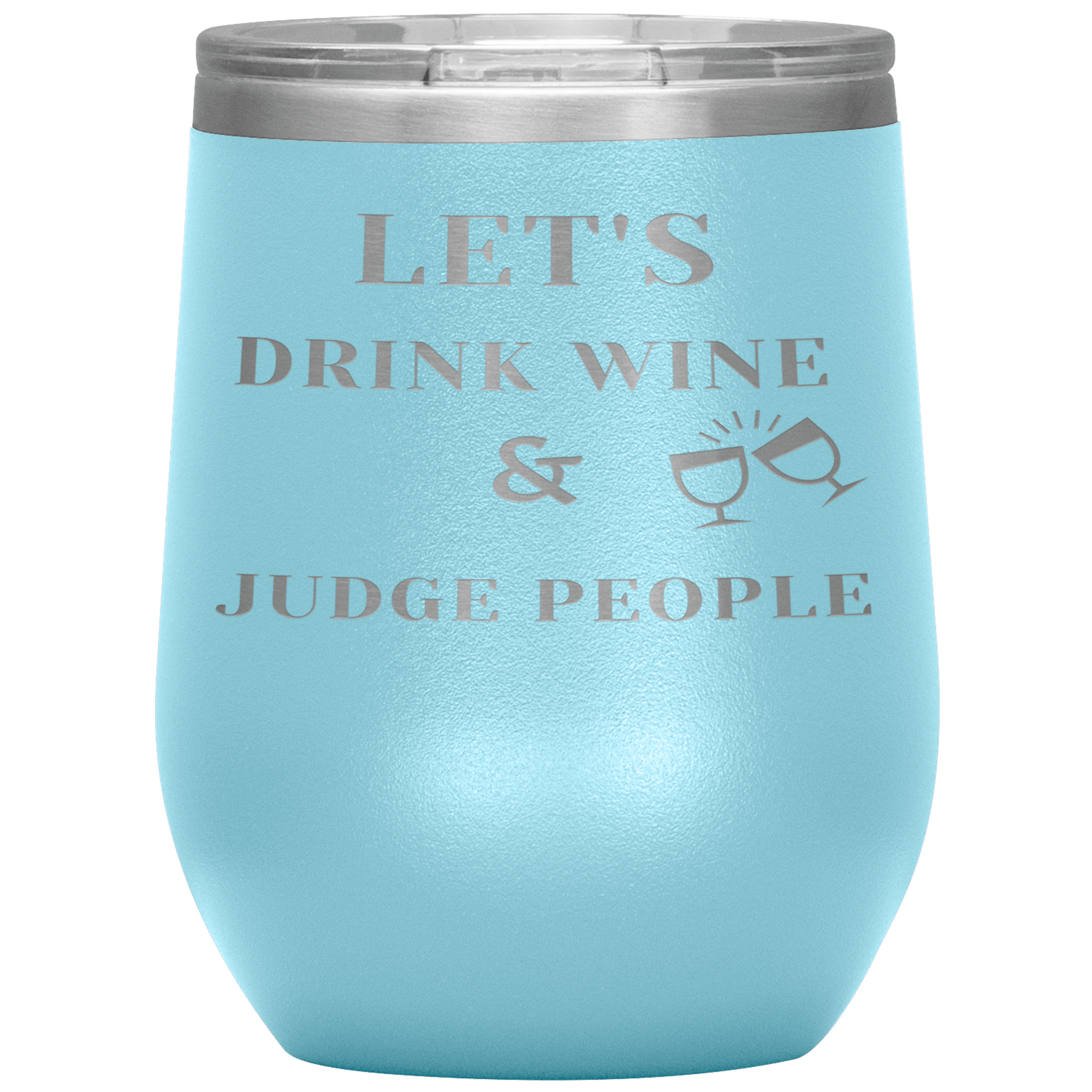 "LET'S DRINK WINE & JUDGE PEOPLE" Wine Tumbler